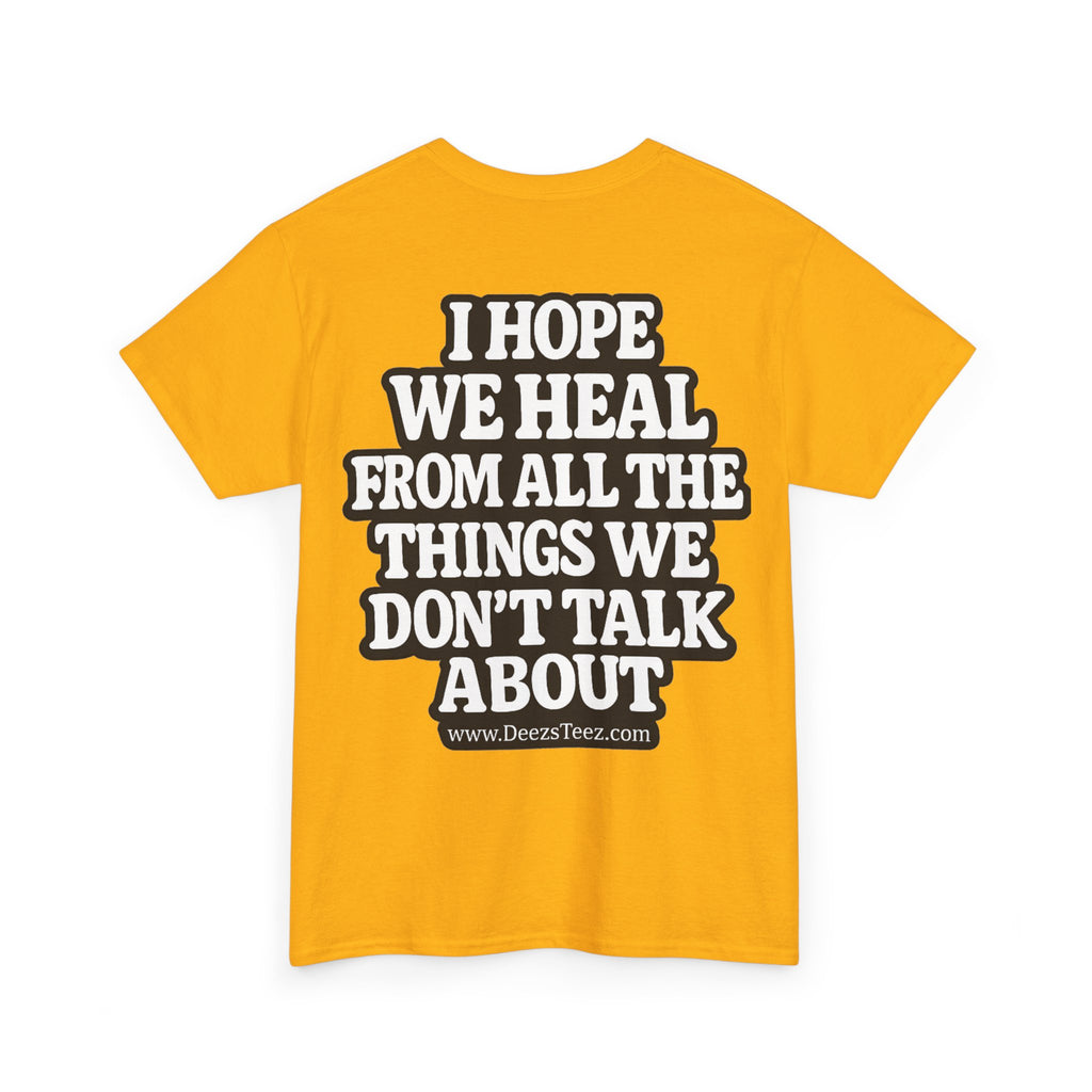 Peace Symbol Tee — “I Hope We Heal From All The Things We Don’t Talk About” Inspirational Graphic T-Shirt
