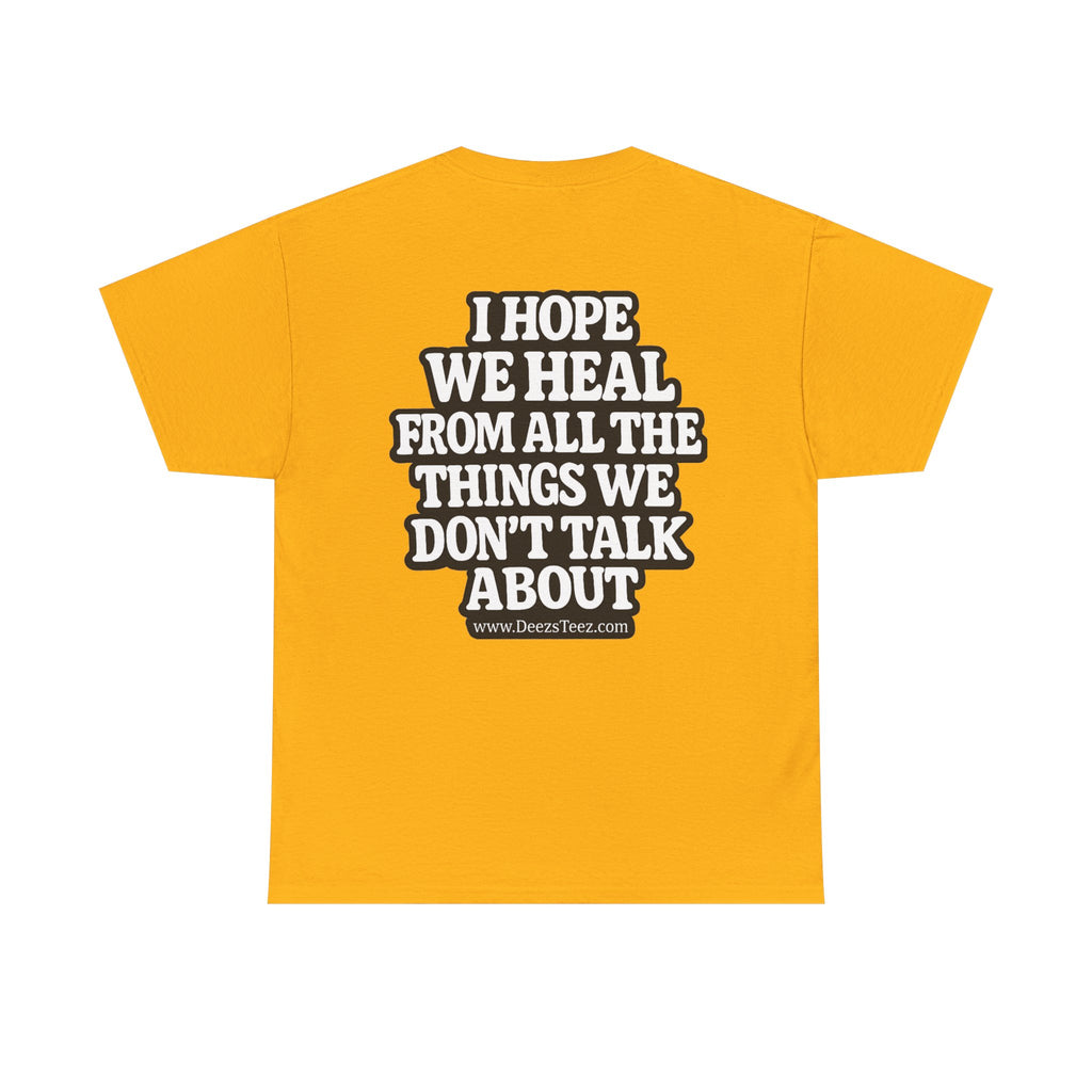 Peace Symbol Tee — “I Hope We Heal From All The Things We Don’t Talk About” Inspirational Graphic T-Shirt