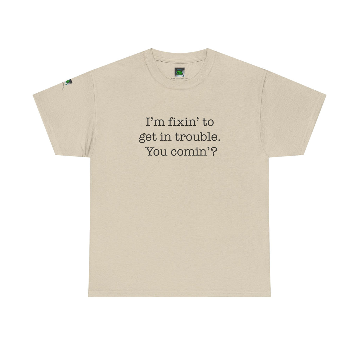 Trouble-Maker Tee — "I'm fixin' to get in trouble. You comin'?"
