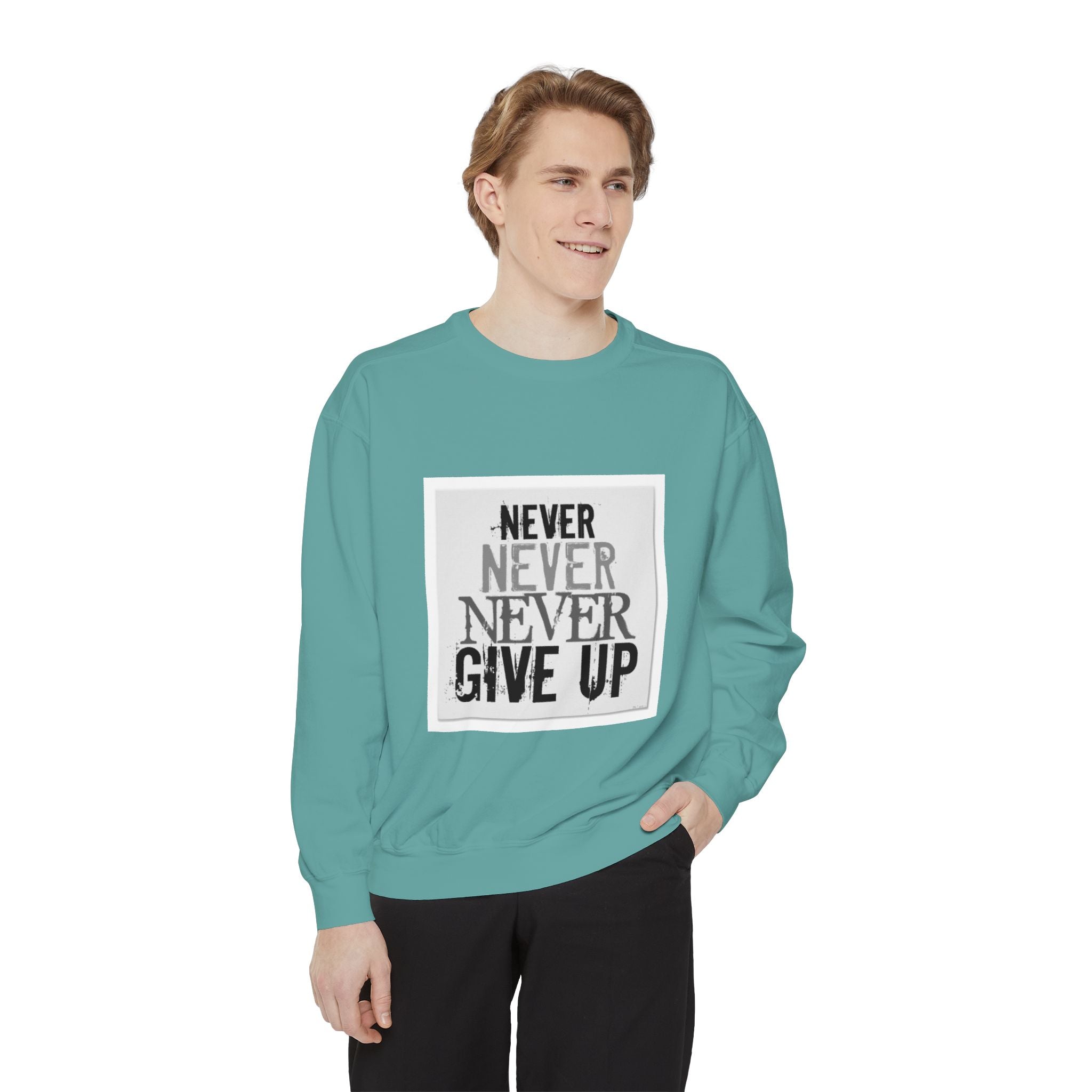 Never Give Up Sweatshirt — Motivational Garment-Dyed Crewneck