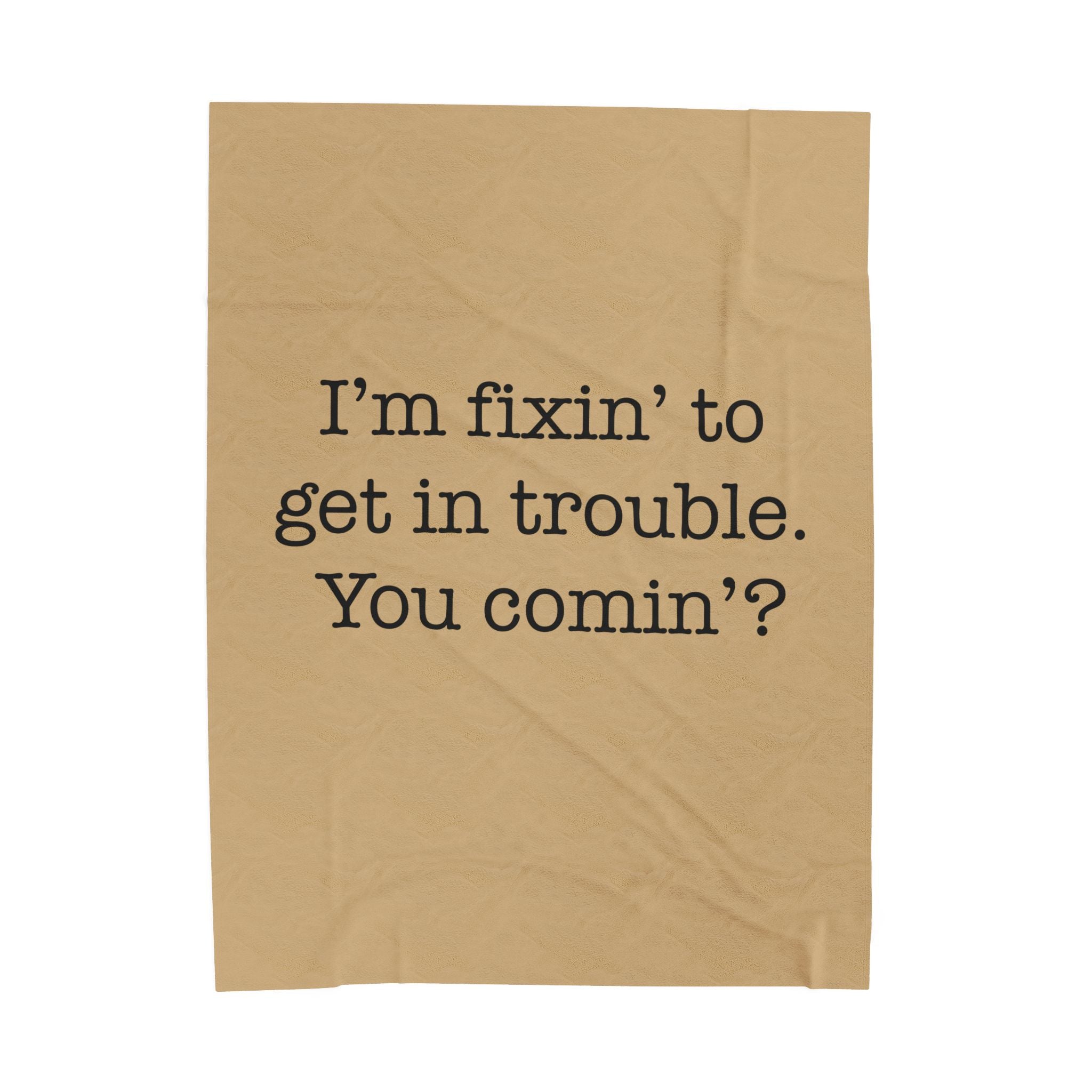 I'm Fixin' To Get In Trouble Velveteen Plush Blanket — Funny Southern Quote Cozy Throw