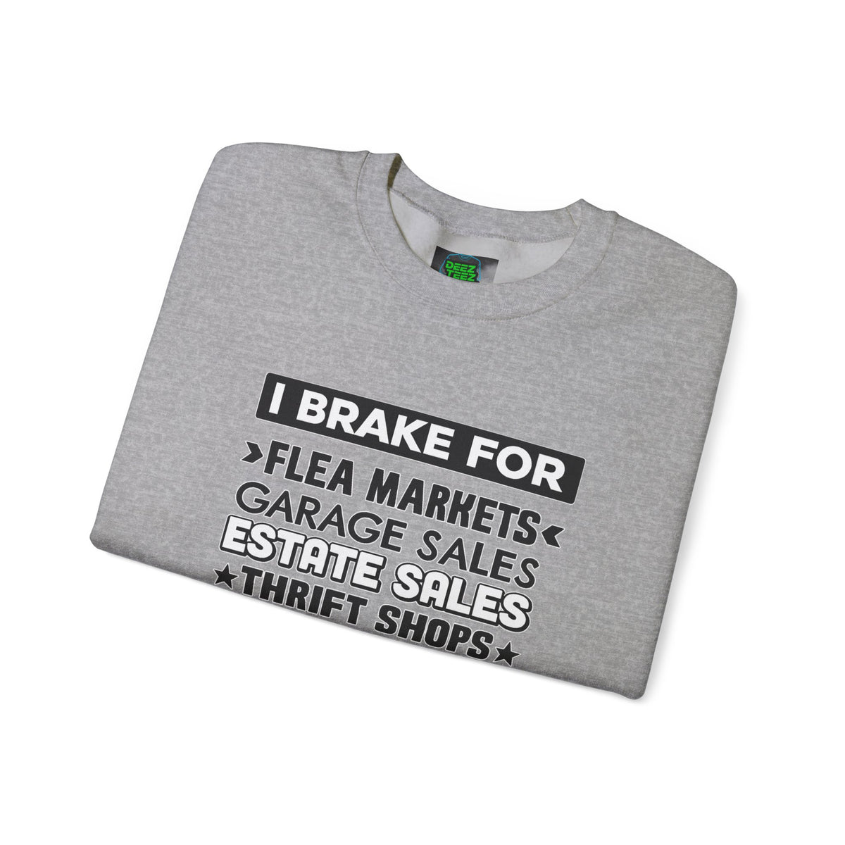 I Brake For Flea Markets Crewneck Sweatshirt