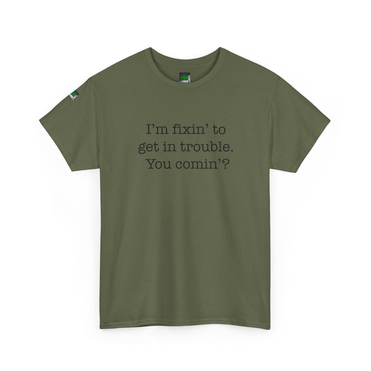 Trouble-Maker Tee — "I'm fixin' to get in trouble. You comin'?"