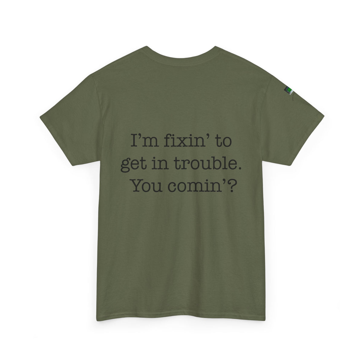 Trouble-Maker Tee — "I'm fixin' to get in trouble. You comin'?"