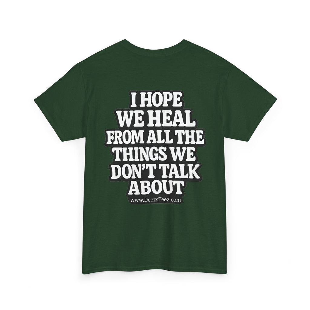 Peace Symbol Tee — “I Hope We Heal From All The Things We Don’t Talk About” Inspirational Graphic T-Shirt