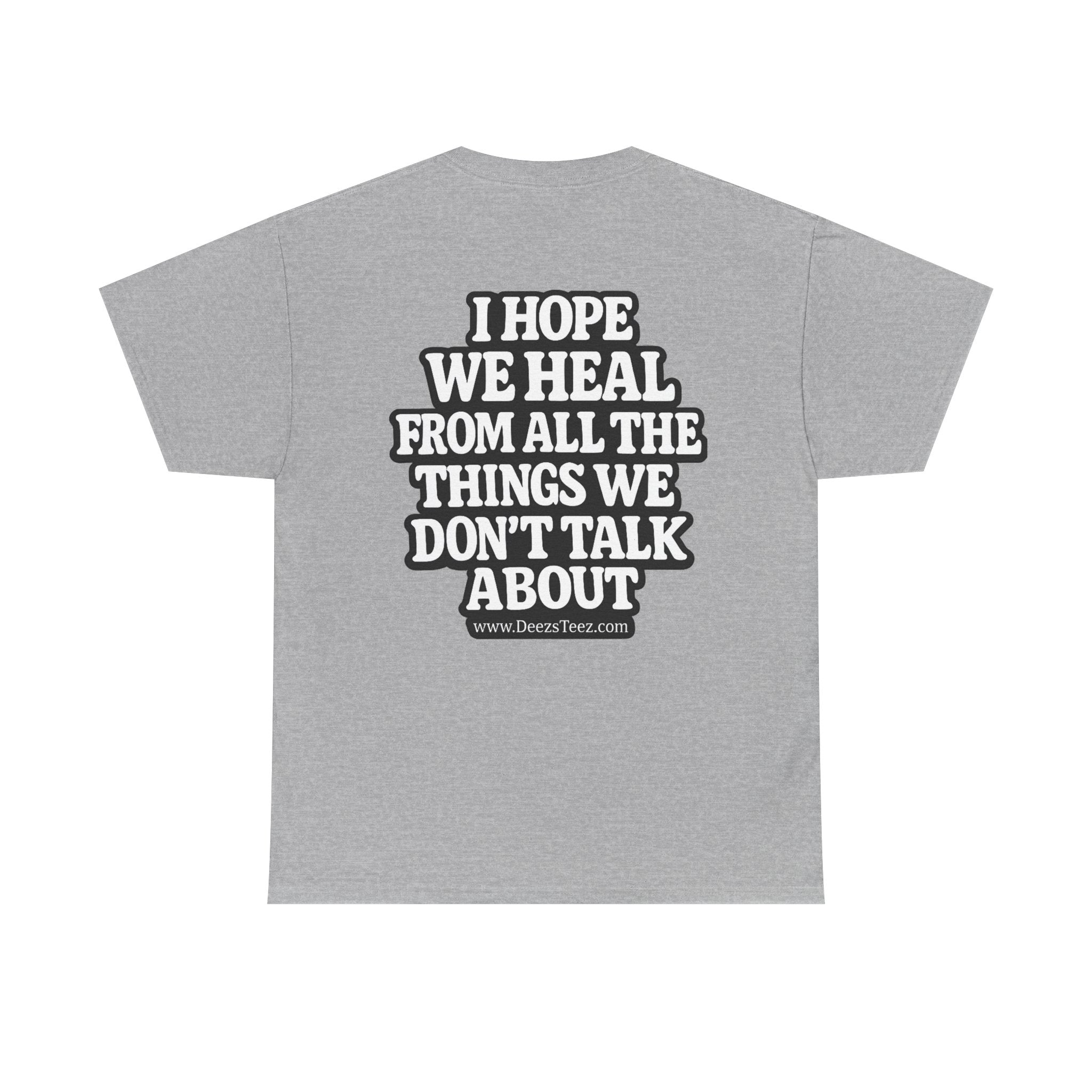 Peace Symbol Tee — “I Hope We Heal From All The Things We Don’t Talk About” Inspirational Graphic T-Shirt