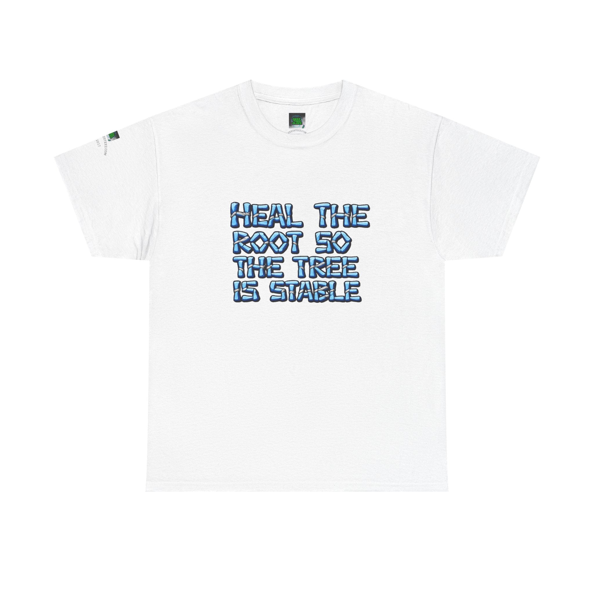 Heal the Root So the Tree Is Stable T-Shirt — Eco Mindfulness Graphic Tee