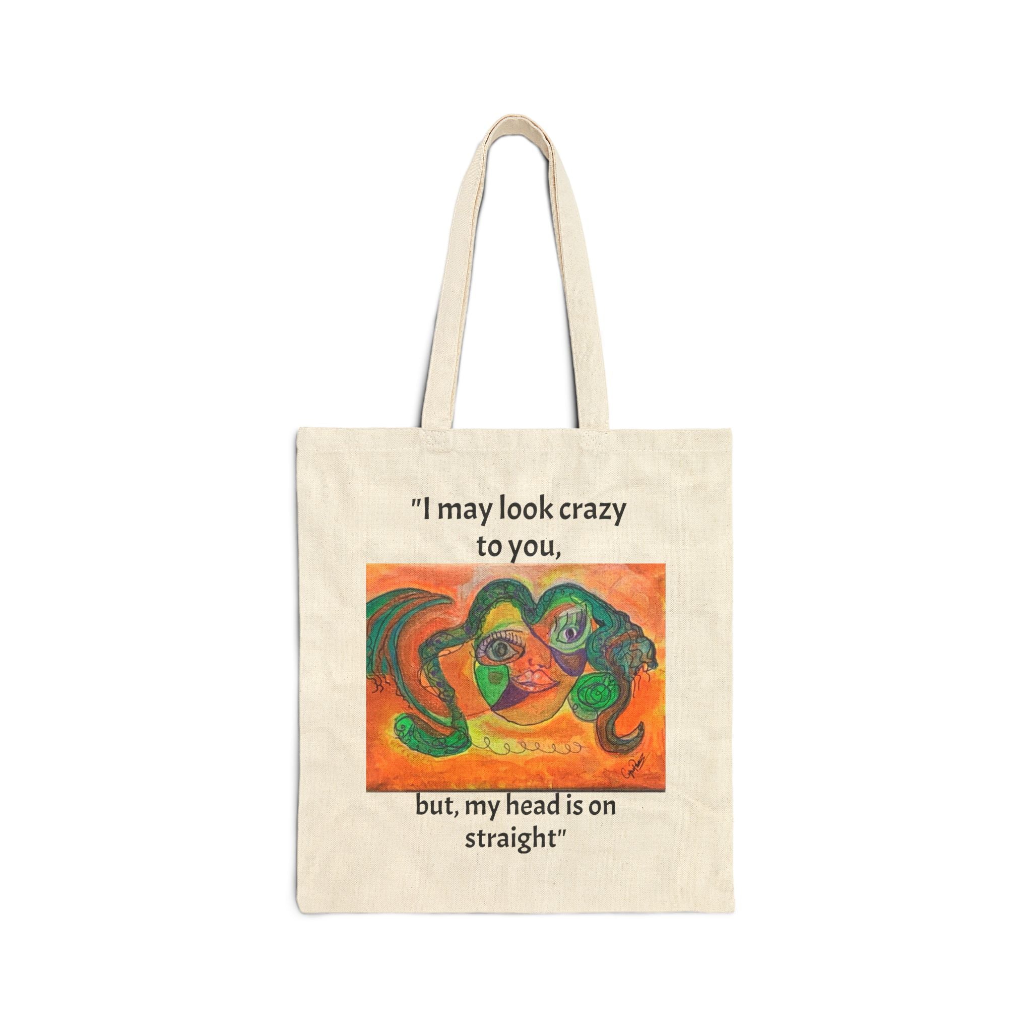 Tote Bag — "I may look crazy to you, but my head is on straight" Abstract Art Cotton Canvas Tote