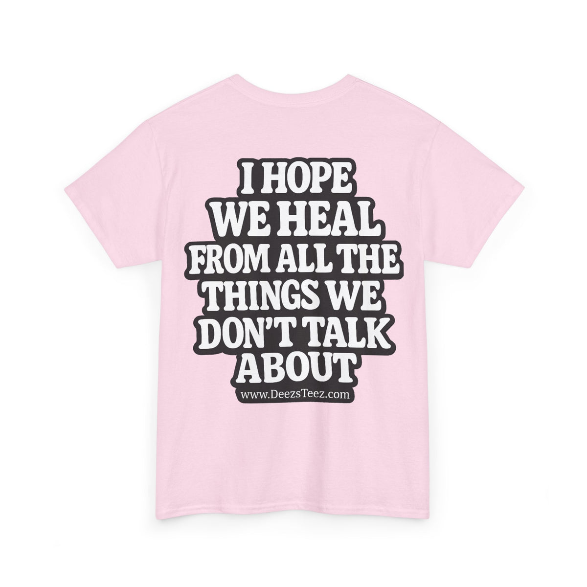 Peace Symbol Tee — “I Hope We Heal From All The Things We Don’t Talk About” Inspirational Graphic T-Shirt