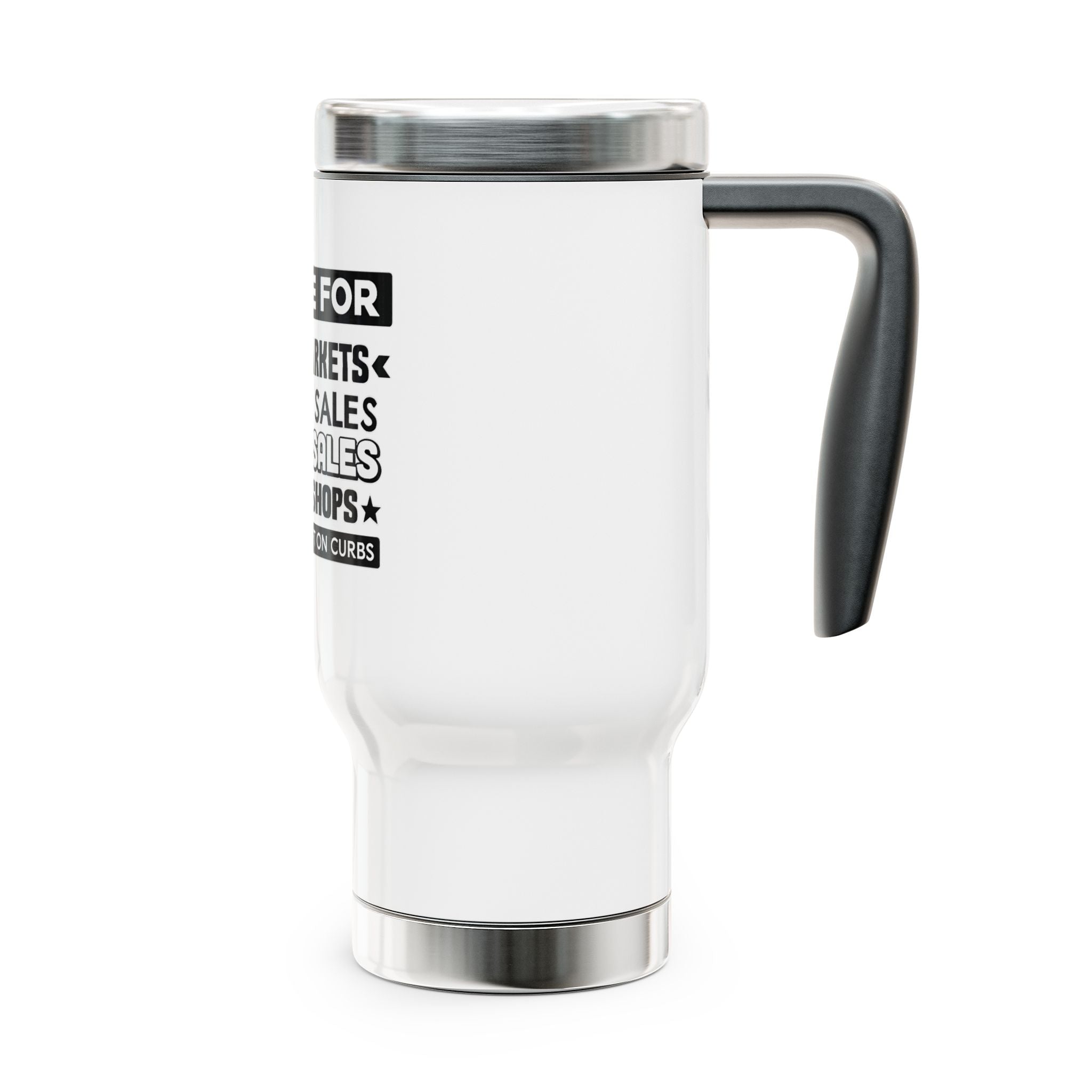 Travel Mug — "I Brake For Flea Markets, Garage Sales" Stainless Steel 14oz
