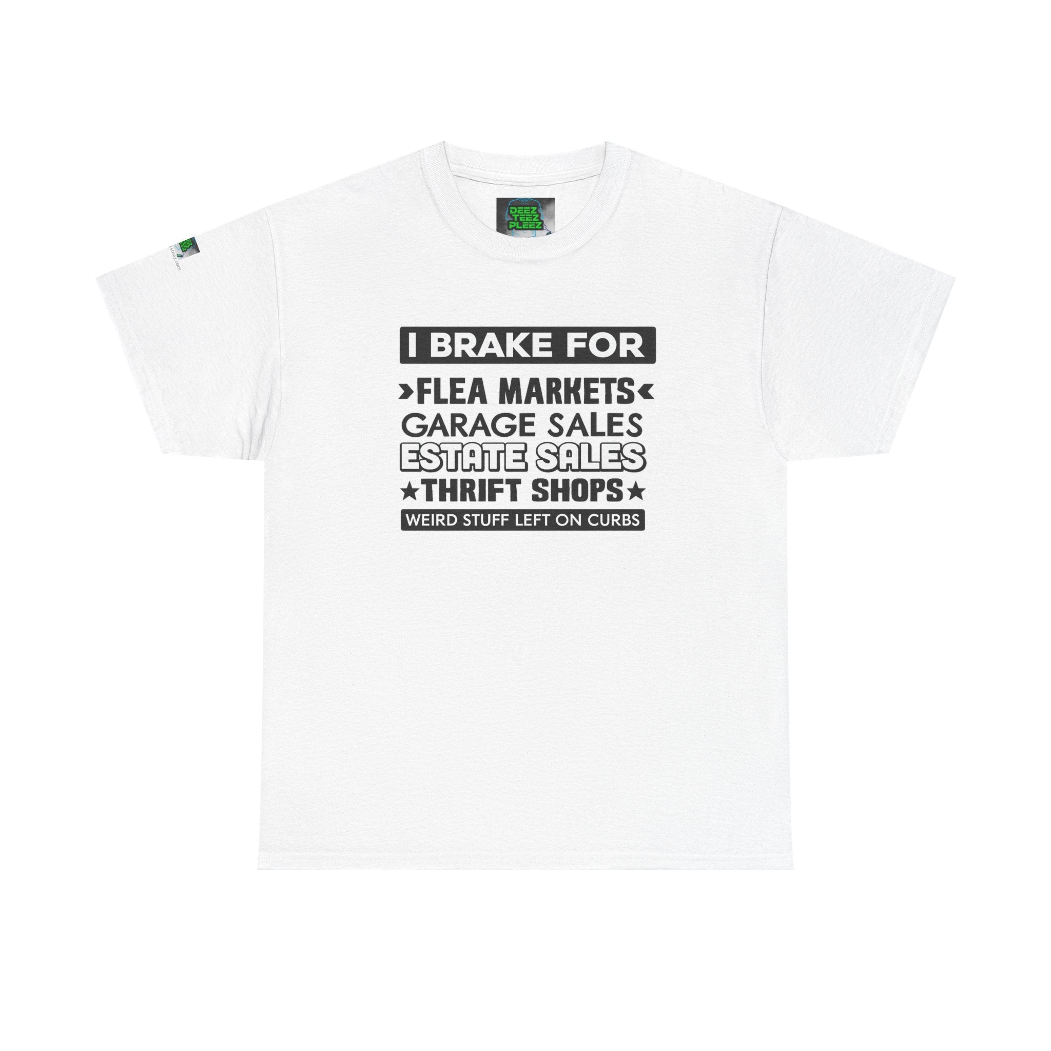 I Brake For Flea Markets T-Shirt — Vintage Thrift & Garage Sale Tee