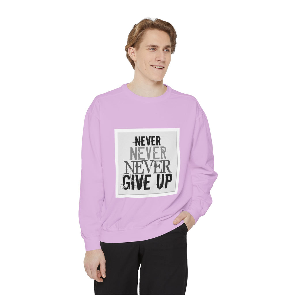 Never Give Up Sweatshirt — Motivational Garment-Dyed Crewneck