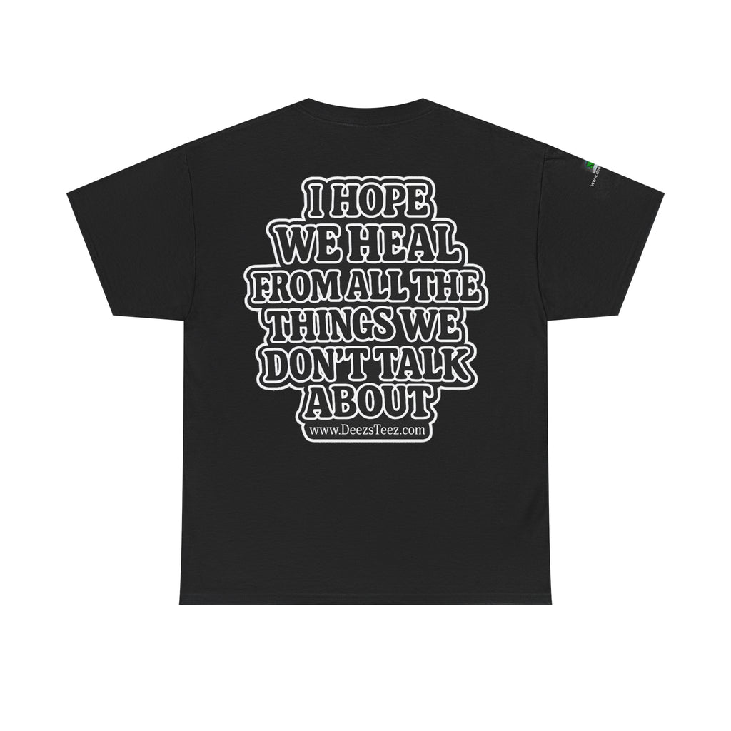 Peace Symbol Tee — “I Hope We Heal From All The Things We Don’t Talk About” Inspirational Graphic T-Shirt