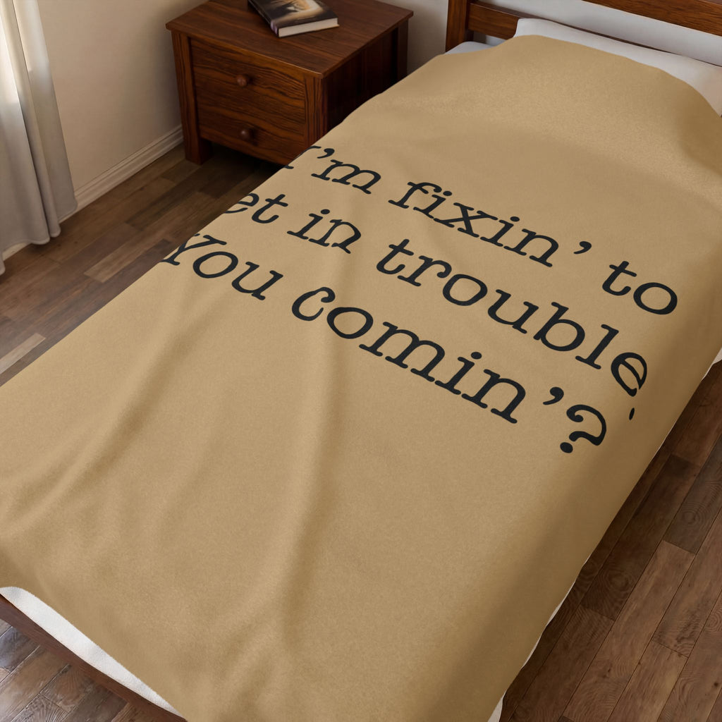 I'm Fixin' To Get In Trouble Velveteen Plush Blanket — Funny Southern Quote Cozy Throw