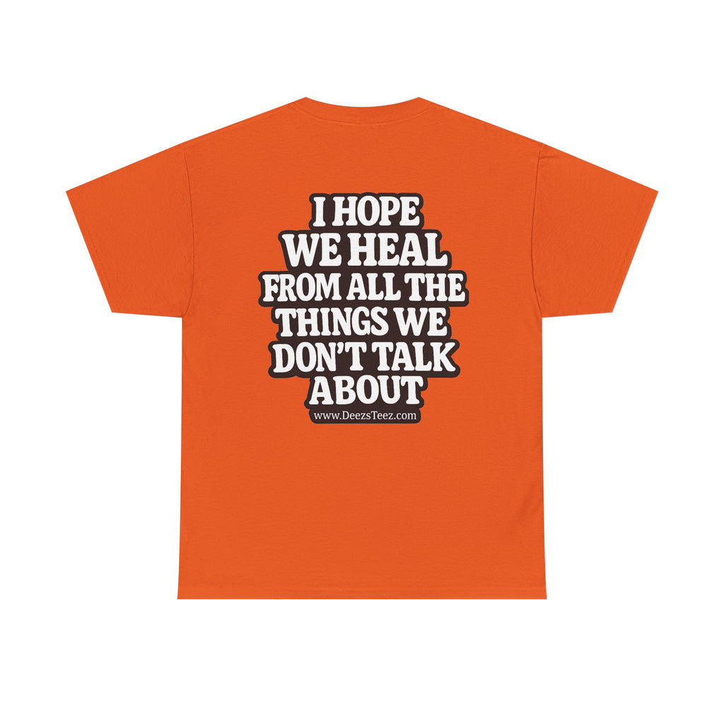Peace Symbol Tee — “I Hope We Heal From All The Things We Don’t Talk About” Inspirational Graphic T-Shirt