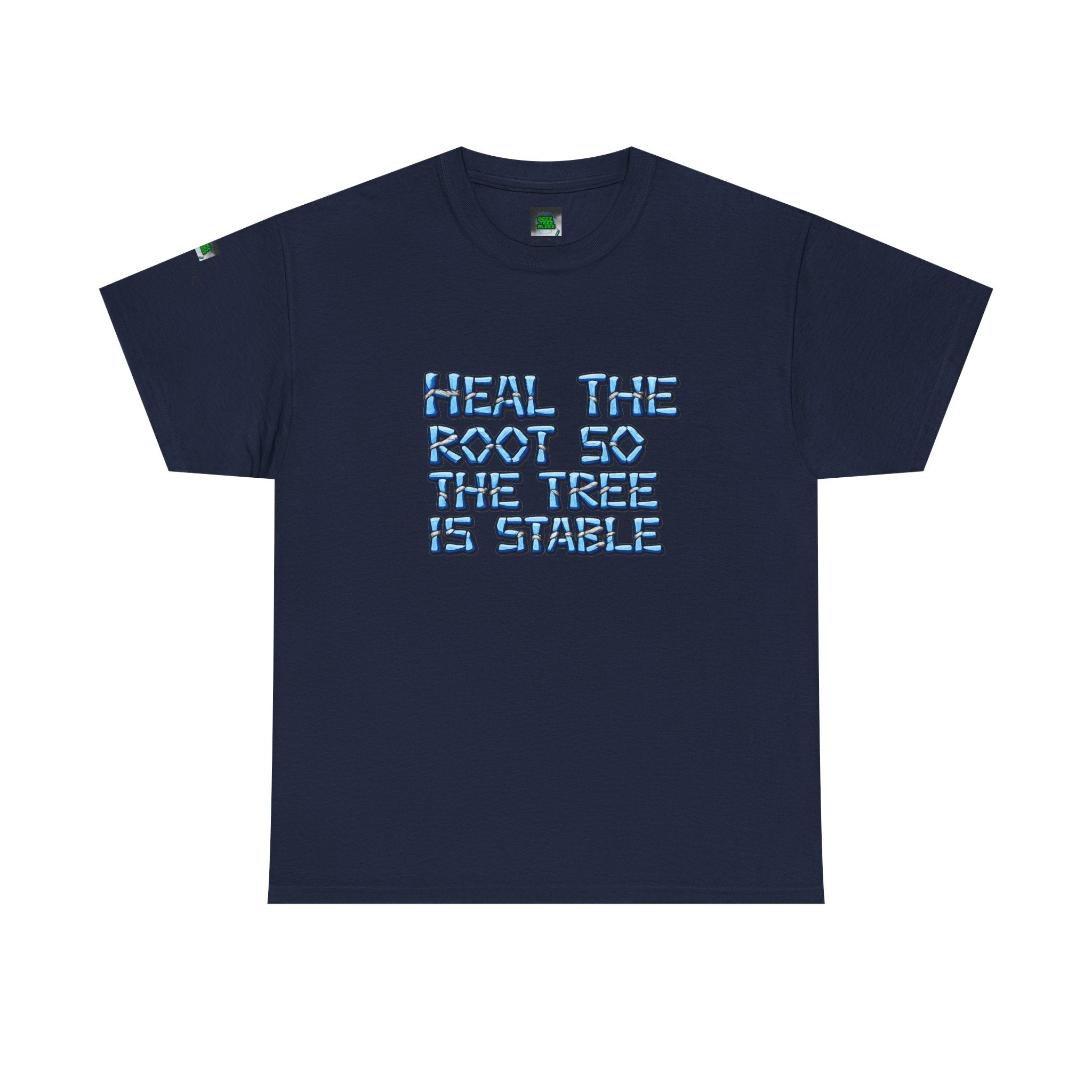 Heal the Root So the Tree Is Stable T-Shirt — Eco Mindfulness Graphic Tee