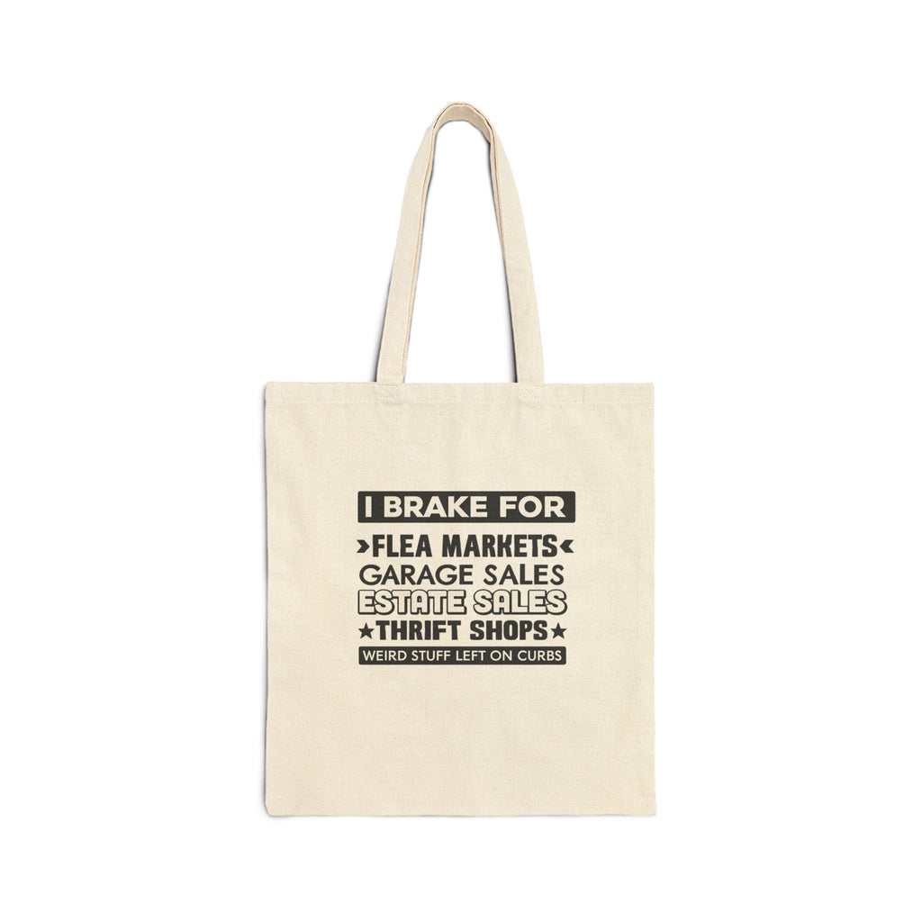 Tote Bag — "I Brake For Flea Markets, Garage Sales, Estate Sales & Thrift Shops" Cotton Canvas Shopper