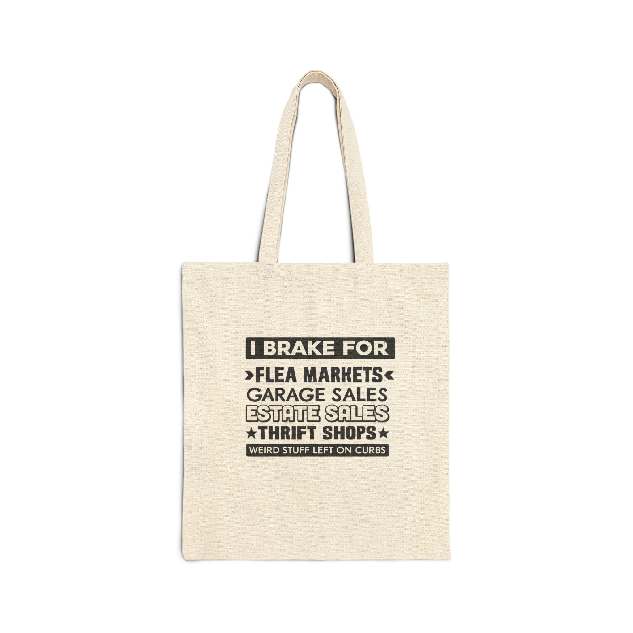 Tote Bag — "I Brake For Flea Markets, Garage Sales, Estate Sales & Thrift Shops" Cotton Canvas Shopper