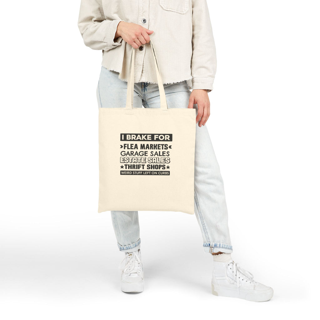 Tote Bag — "I Brake For Flea Markets, Garage Sales, Estate Sales & Thrift Shops" Cotton Canvas Shopper