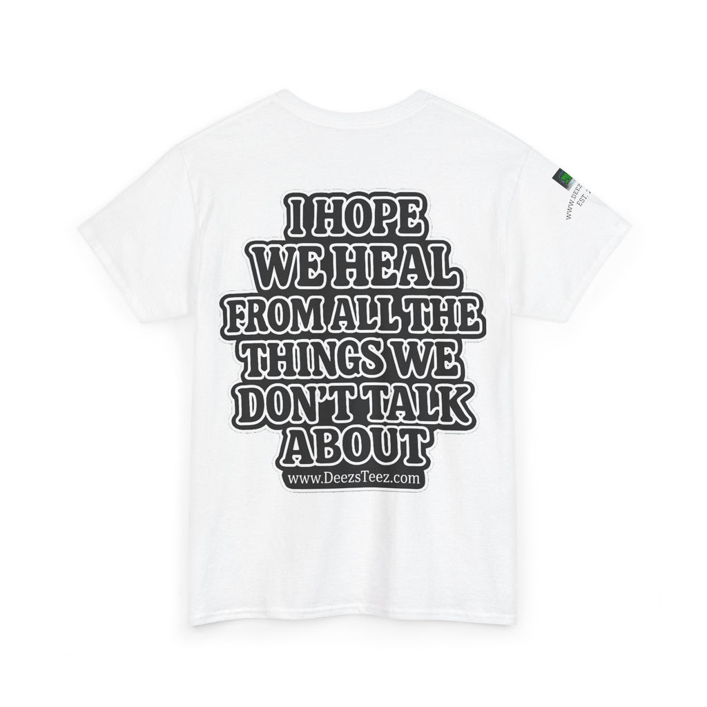 Peace Sign Tee — "I Hope We Heal From All The Things We Don't Talk About" Graphic T-Shirt