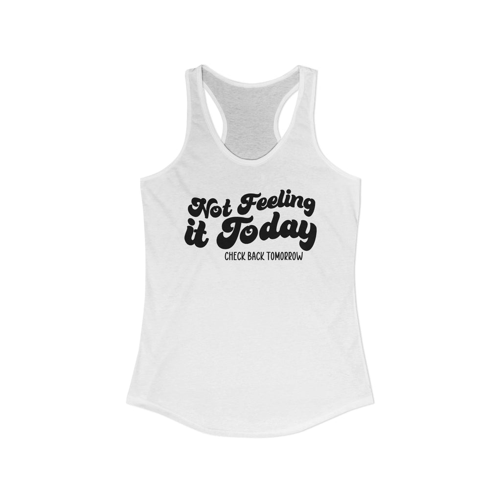 Women's Ideal Racerback Tank "Not Today"