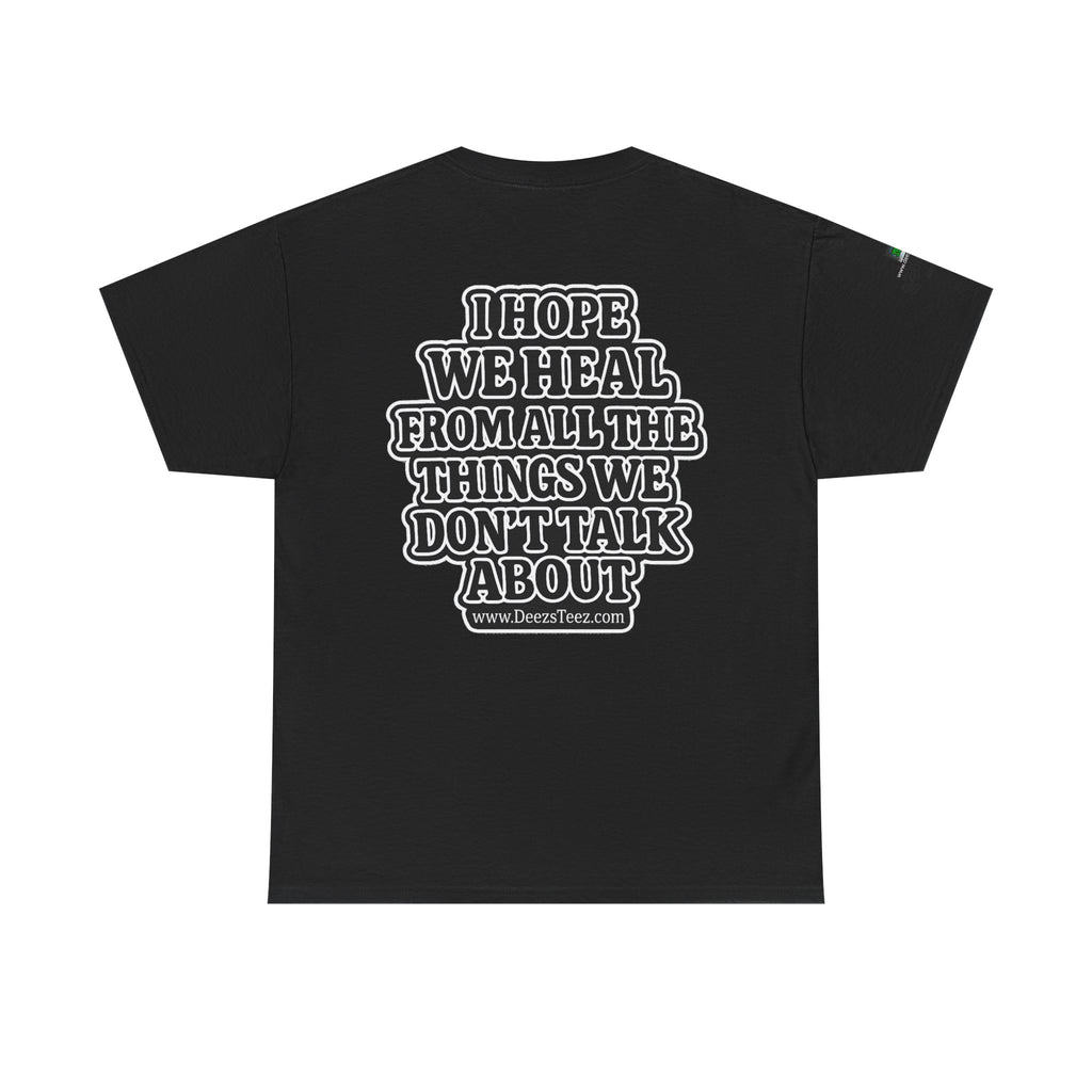 Peace Symbol Tee — “I Hope We Heal From All The Things We Don’t Talk About” Inspirational Graphic T-Shirt