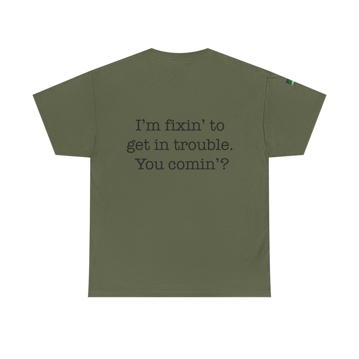 Trouble-Maker Tee — "I'm fixin' to get in trouble. You comin'?"