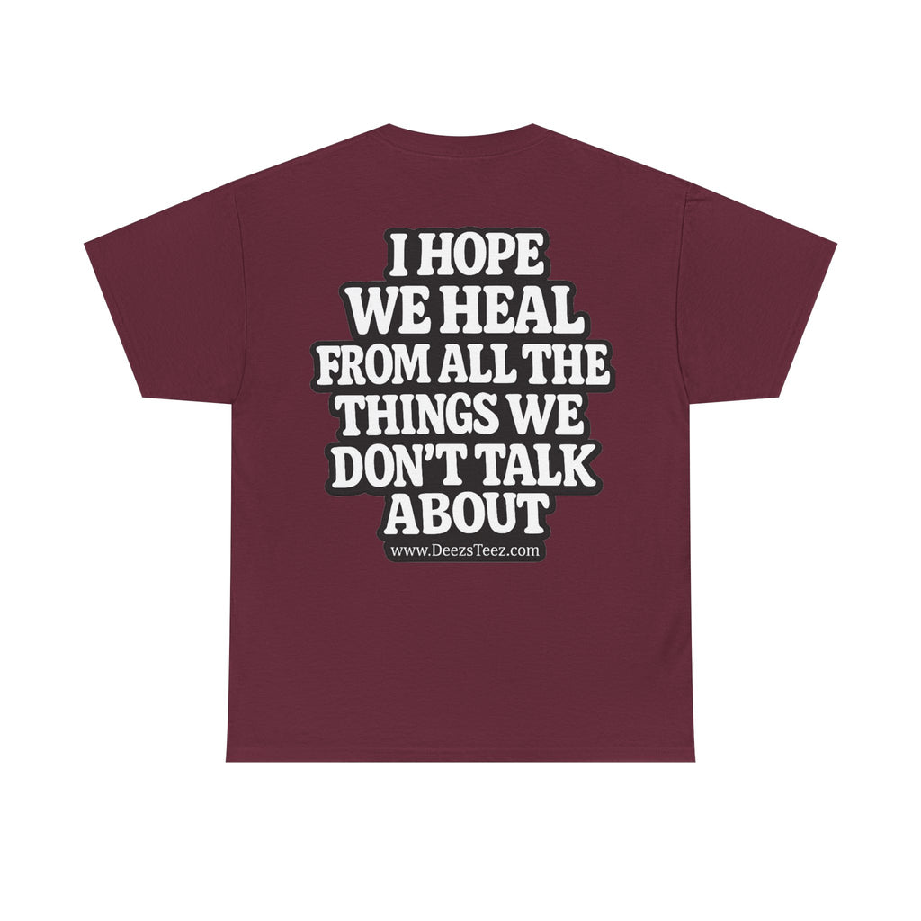 Peace Symbol Tee — “I Hope We Heal From All The Things We Don’t Talk About” Inspirational Graphic T-Shirt