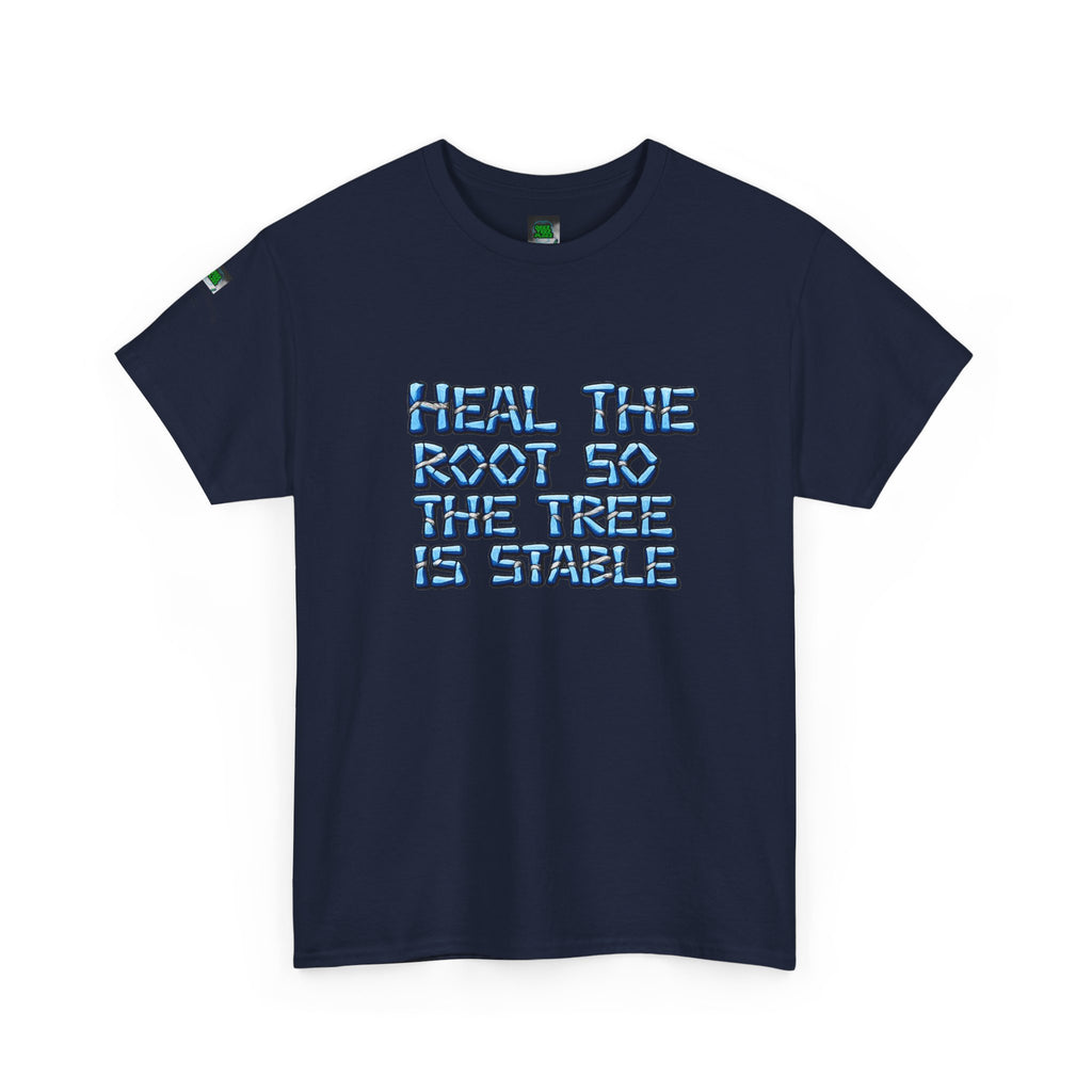 Heal the Root So the Tree Is Stable T-Shirt — Eco Mindfulness Graphic Tee