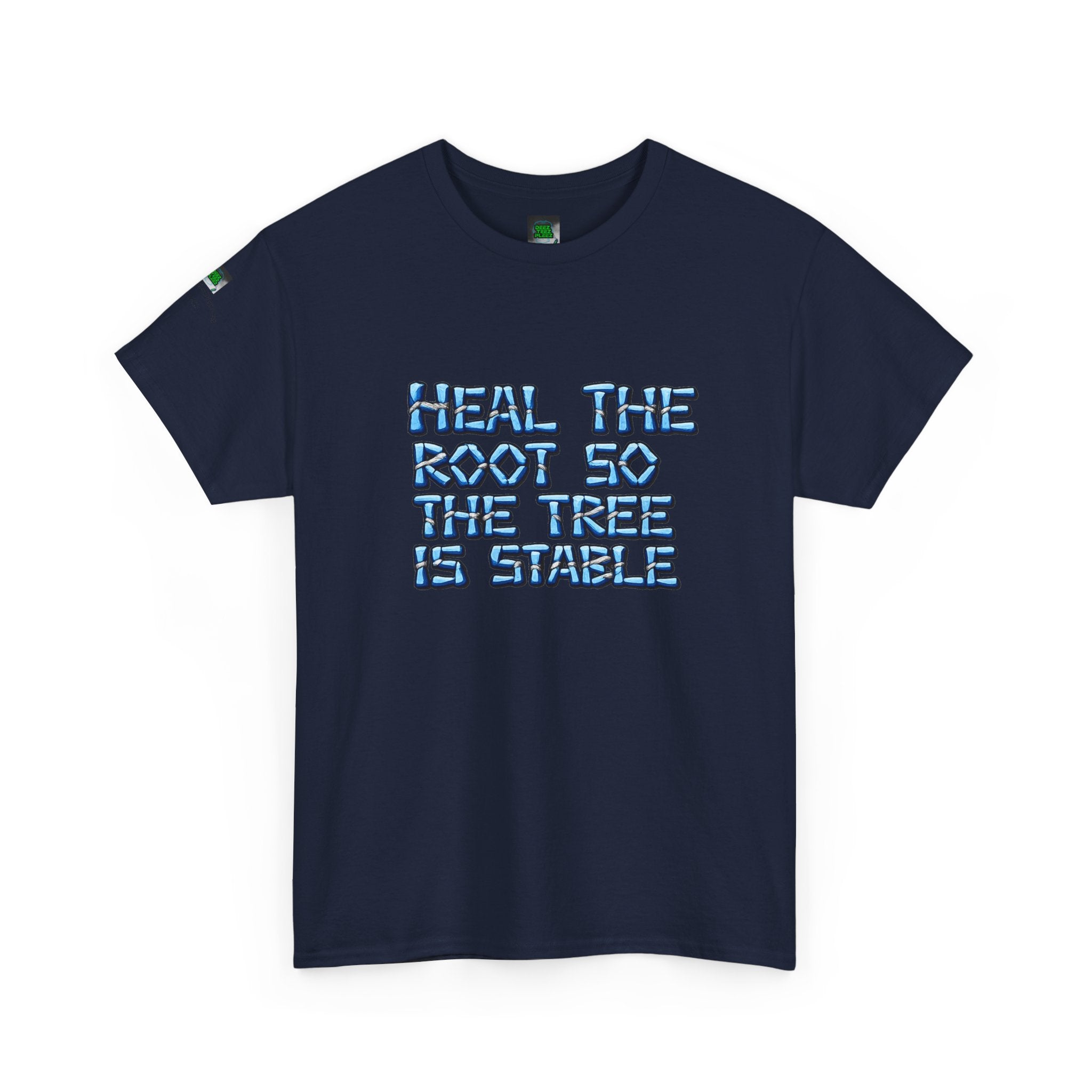 Heal the Root So the Tree Is Stable T-Shirt — Eco Mindfulness Graphic Tee