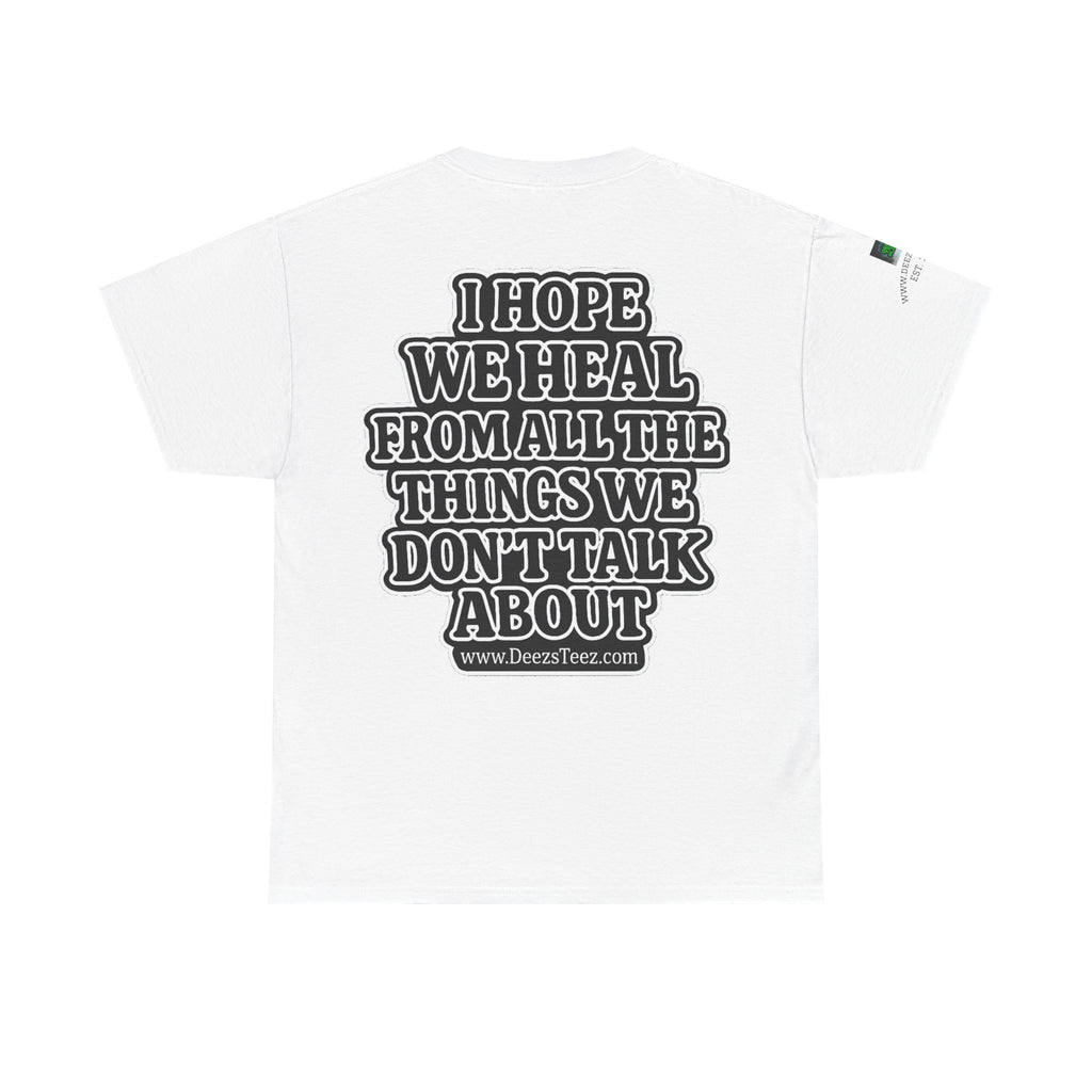 Peace Sign Tee — "I Hope We Heal From All The Things We Don't Talk About" Graphic T-Shirt