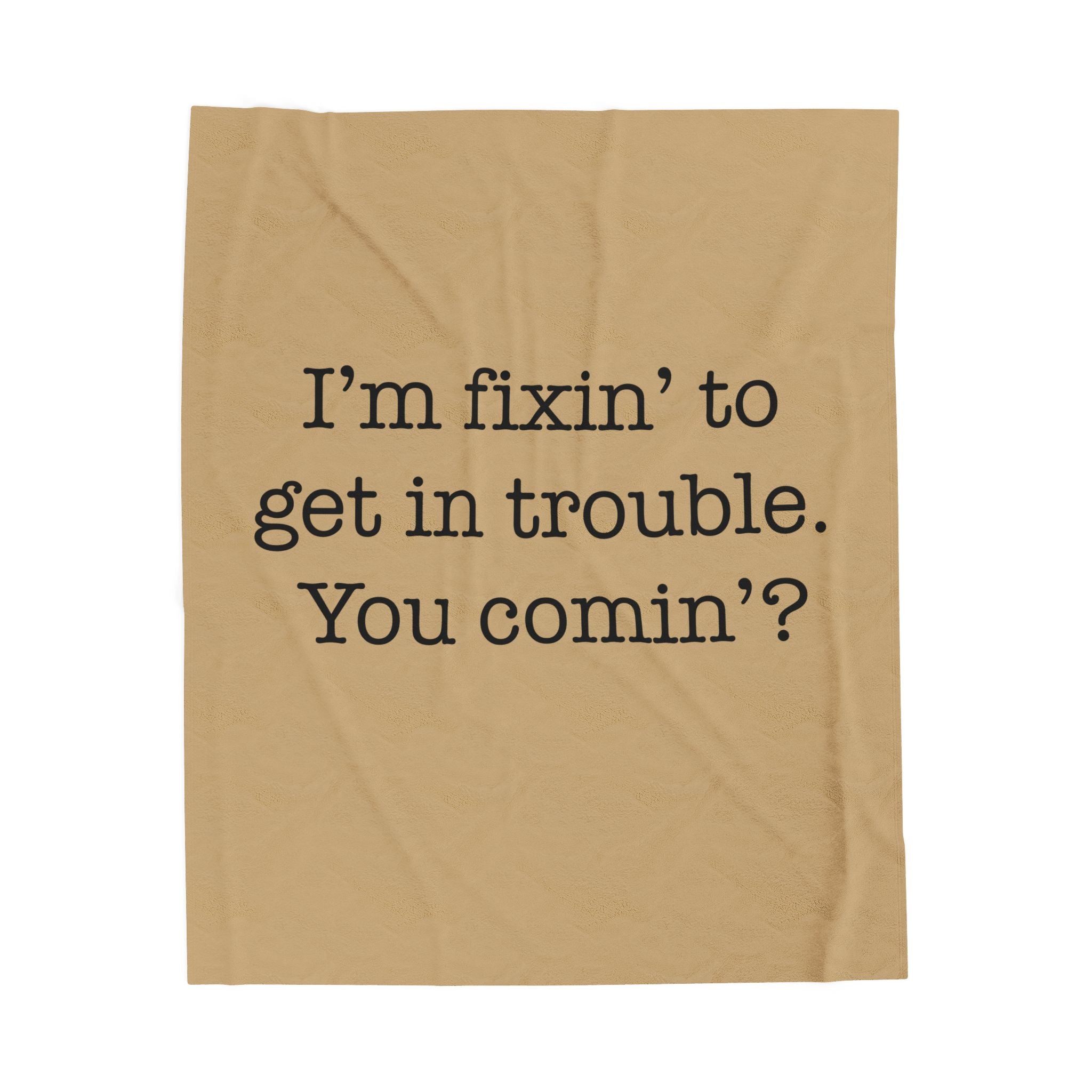 I'm Fixin' To Get In Trouble Velveteen Plush Blanket — Funny Southern Quote Cozy Throw