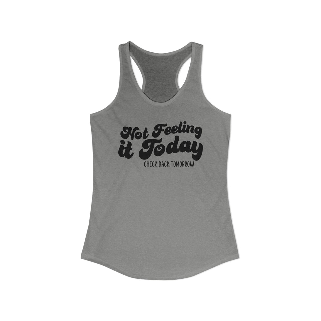 Women's Ideal Racerback Tank "Not Today"