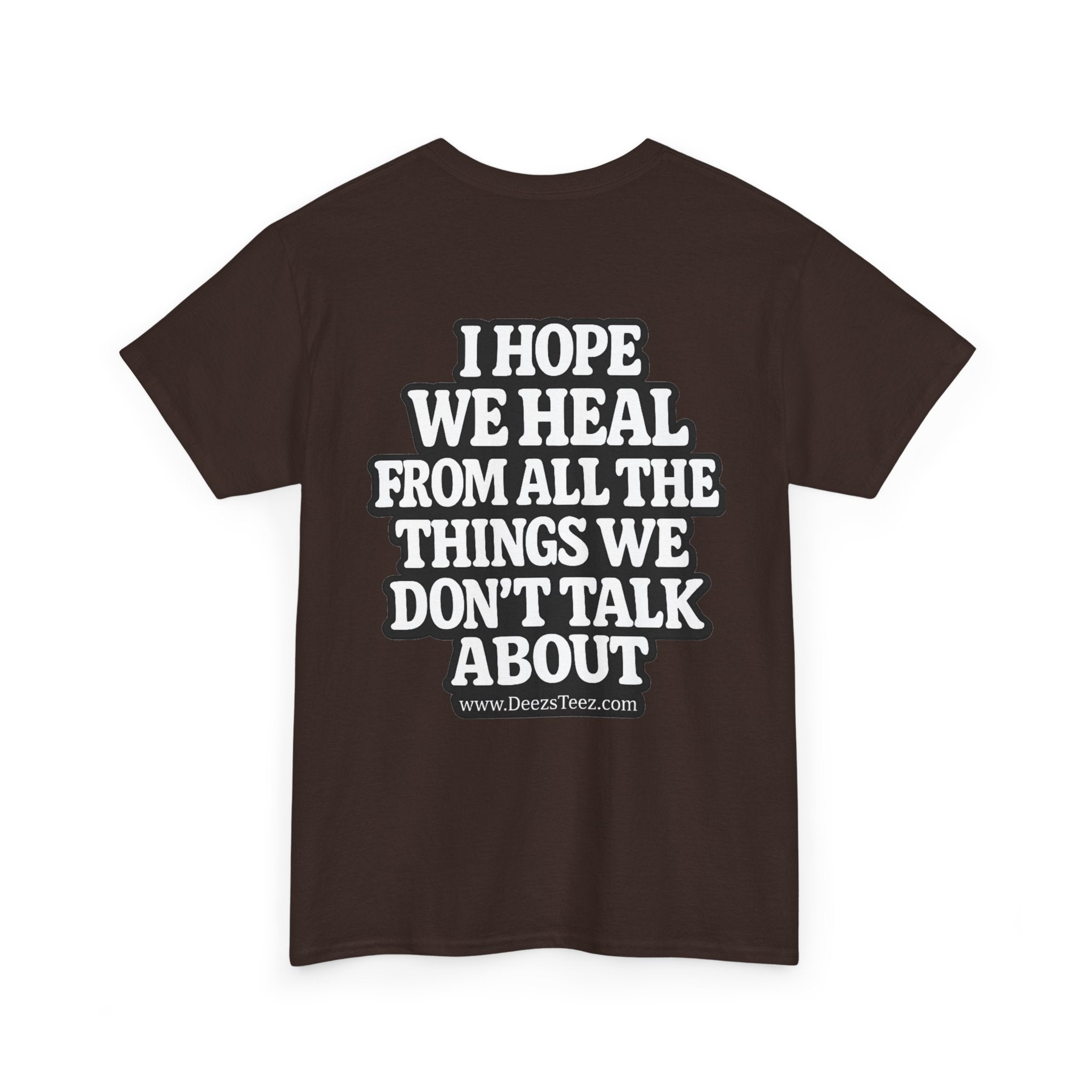 Peace Symbol Tee — “I Hope We Heal From All The Things We Don’t Talk About” Inspirational Graphic T-Shirt