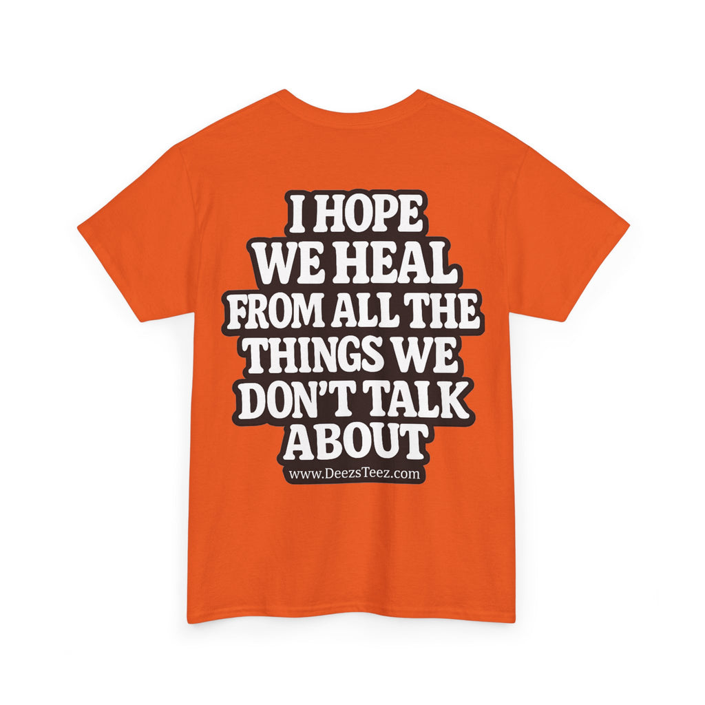 Peace Symbol Tee — “I Hope We Heal From All The Things We Don’t Talk About” Inspirational Graphic T-Shirt