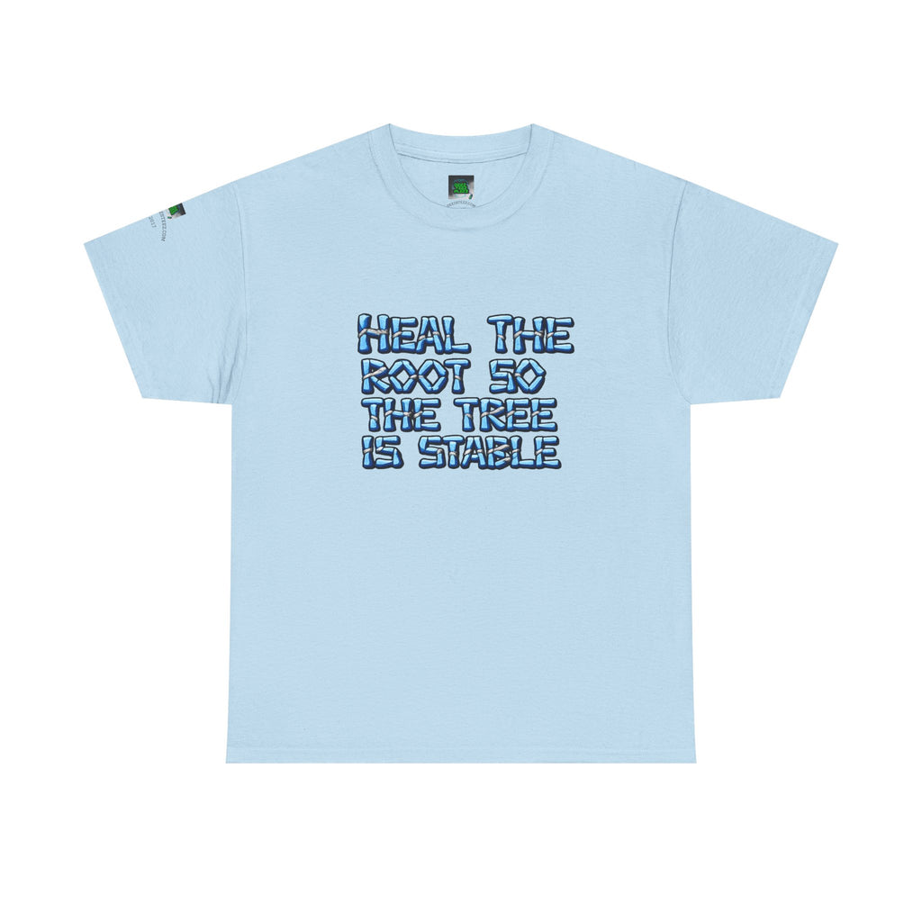 Heal the Root So the Tree Is Stable T-Shirt — Eco Mindfulness Graphic Tee