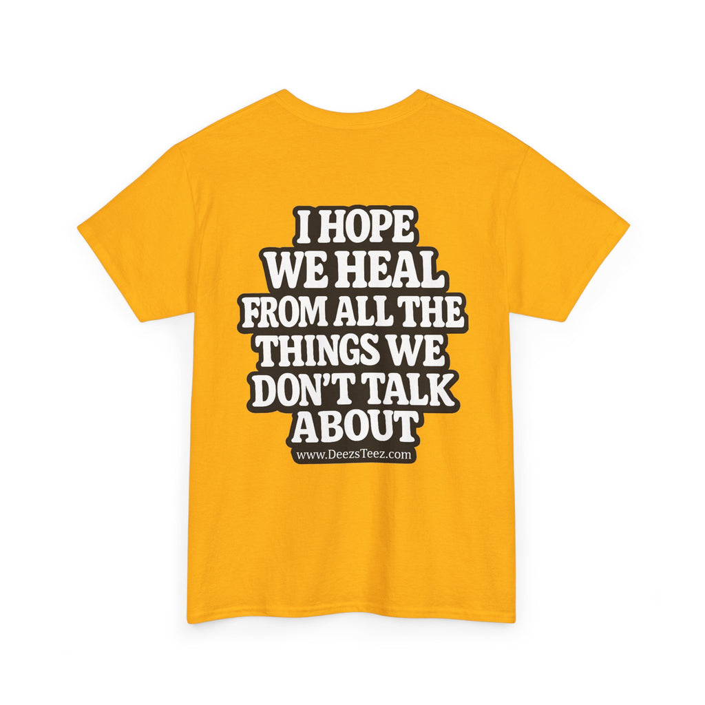 Peace Symbol Tee — “I Hope We Heal From All The Things We Don’t Talk About” Inspirational Graphic T-Shirt