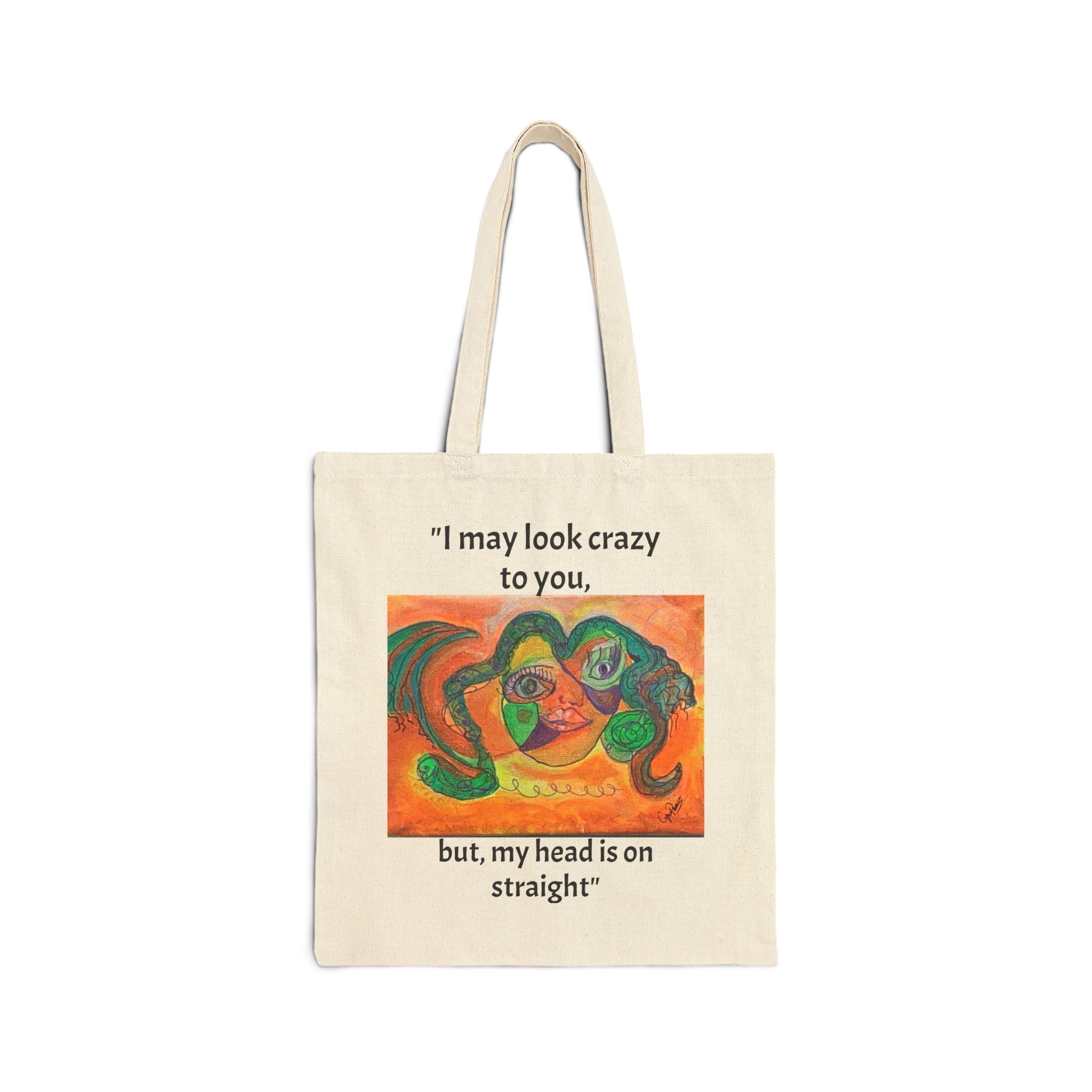 Tote Bag — "I may look crazy to you, but my head is on straight" Abstract Art Cotton Canvas Tote