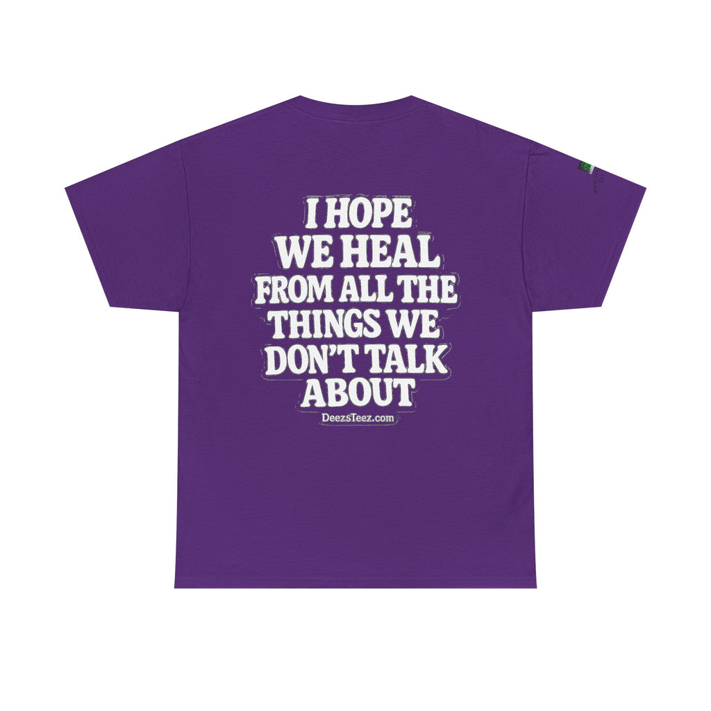 Peace Sign Tee — "I Hope We Heal From All The Things We Don't Talk About" Graphic T-Shirt