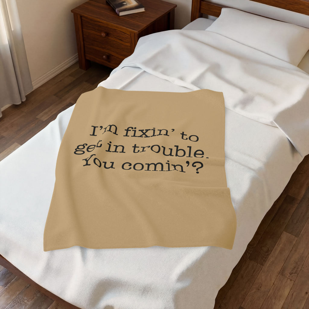 I'm Fixin' To Get In Trouble Velveteen Plush Blanket — Funny Southern Quote Cozy Throw