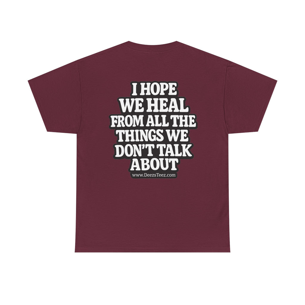 Peace Symbol Tee — “I Hope We Heal From All The Things We Don’t Talk About” Inspirational Graphic T-Shirt