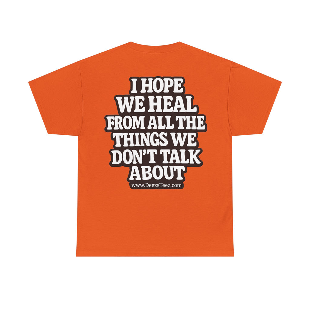 Peace Symbol Tee — “I Hope We Heal From All The Things We Don’t Talk About” Inspirational Graphic T-Shirt