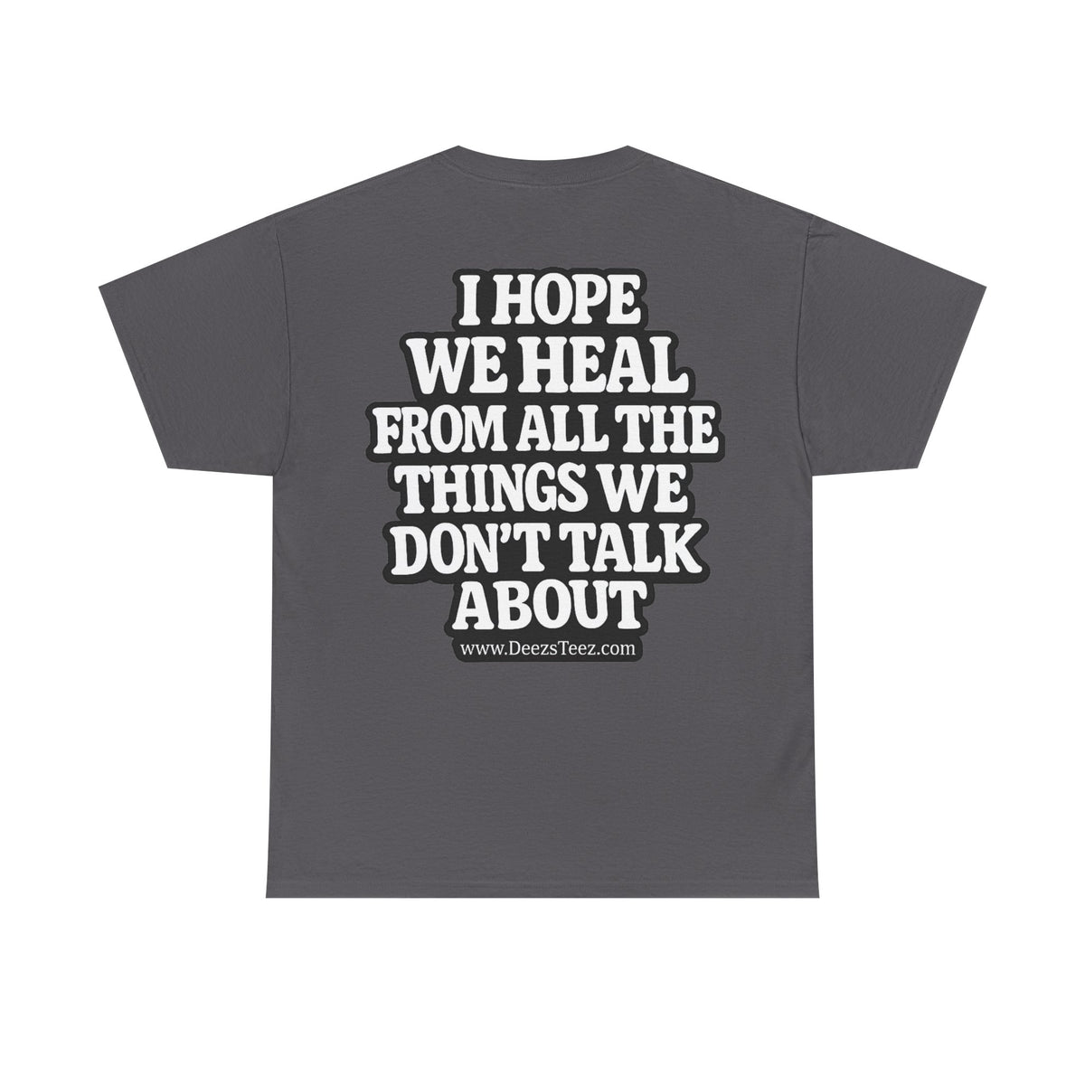 Peace Symbol Tee — “I Hope We Heal From All The Things We Don’t Talk About” Inspirational Graphic T-Shirt