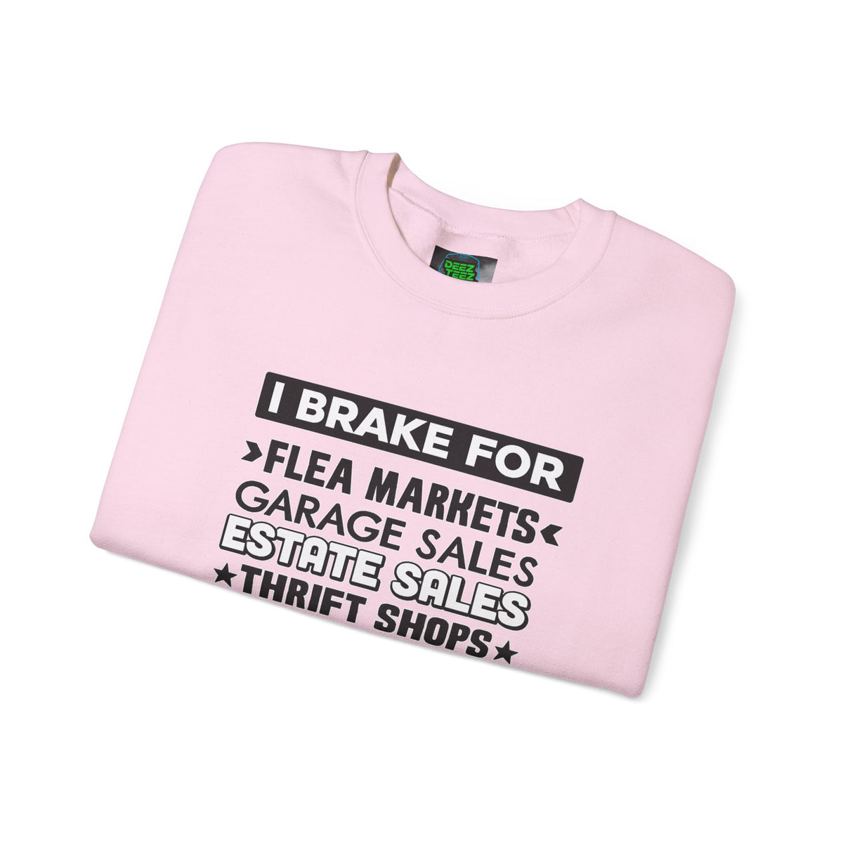 I Brake For Flea Markets Crewneck Sweatshirt