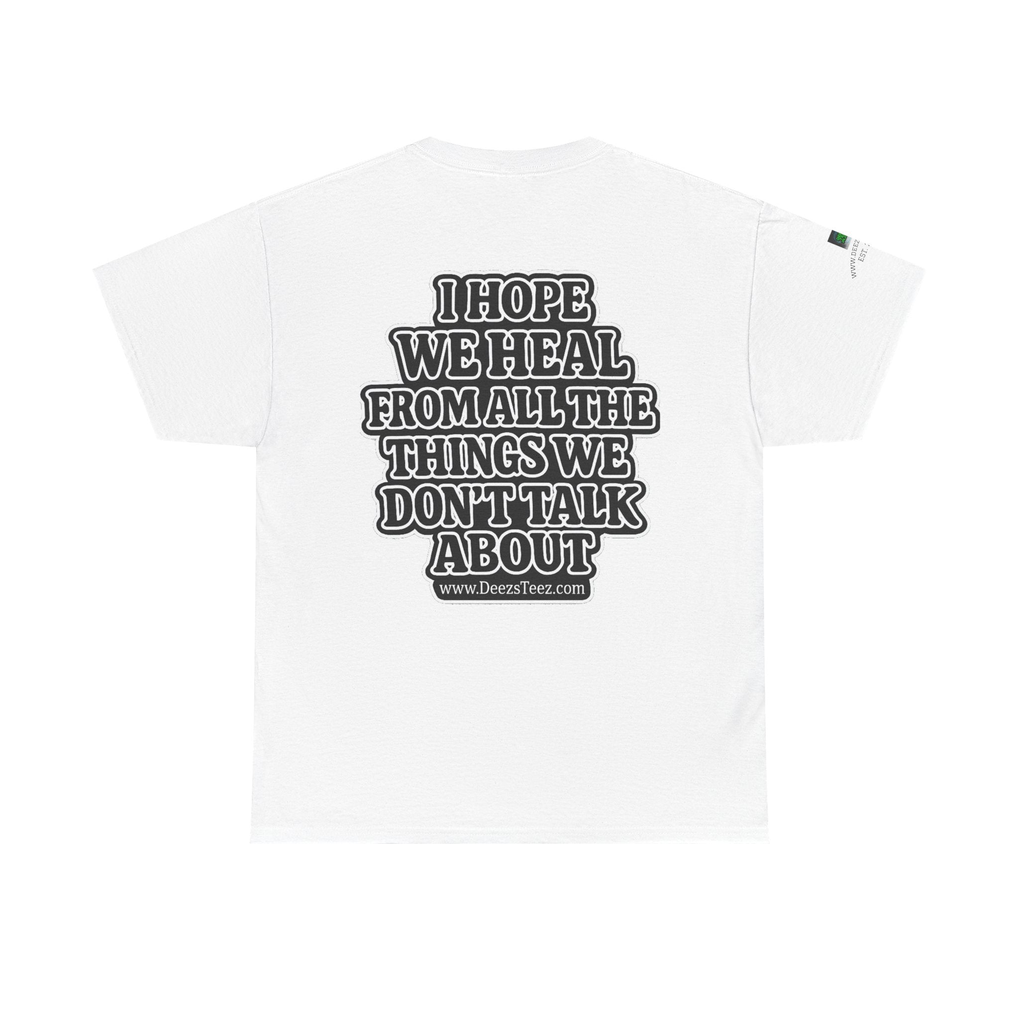 Peace Sign Tee — "I Hope We Heal From All The Things We Don't Talk About" Graphic T-Shirt