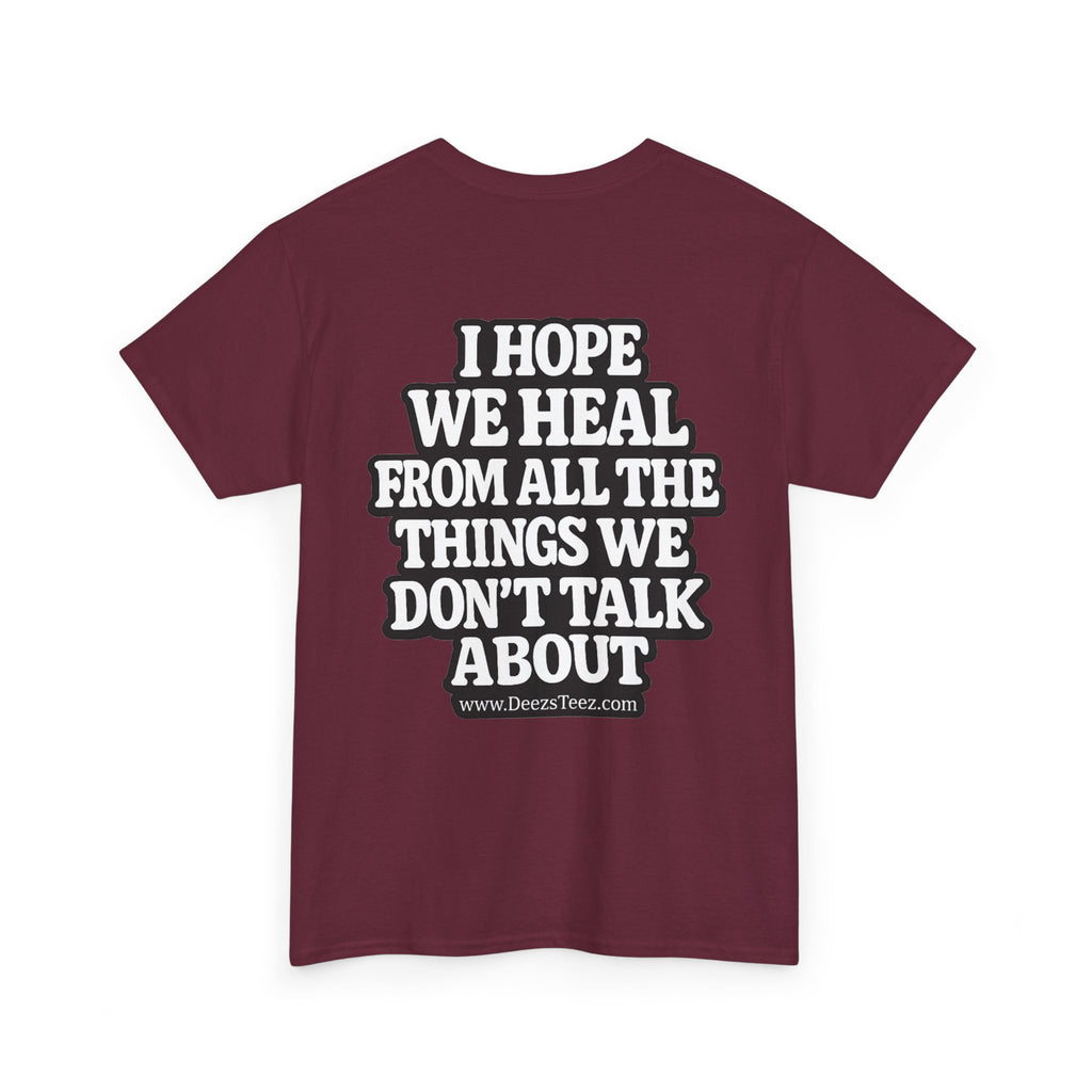 Peace Symbol Tee — “I Hope We Heal From All The Things We Don’t Talk About” Inspirational Graphic T-Shirt