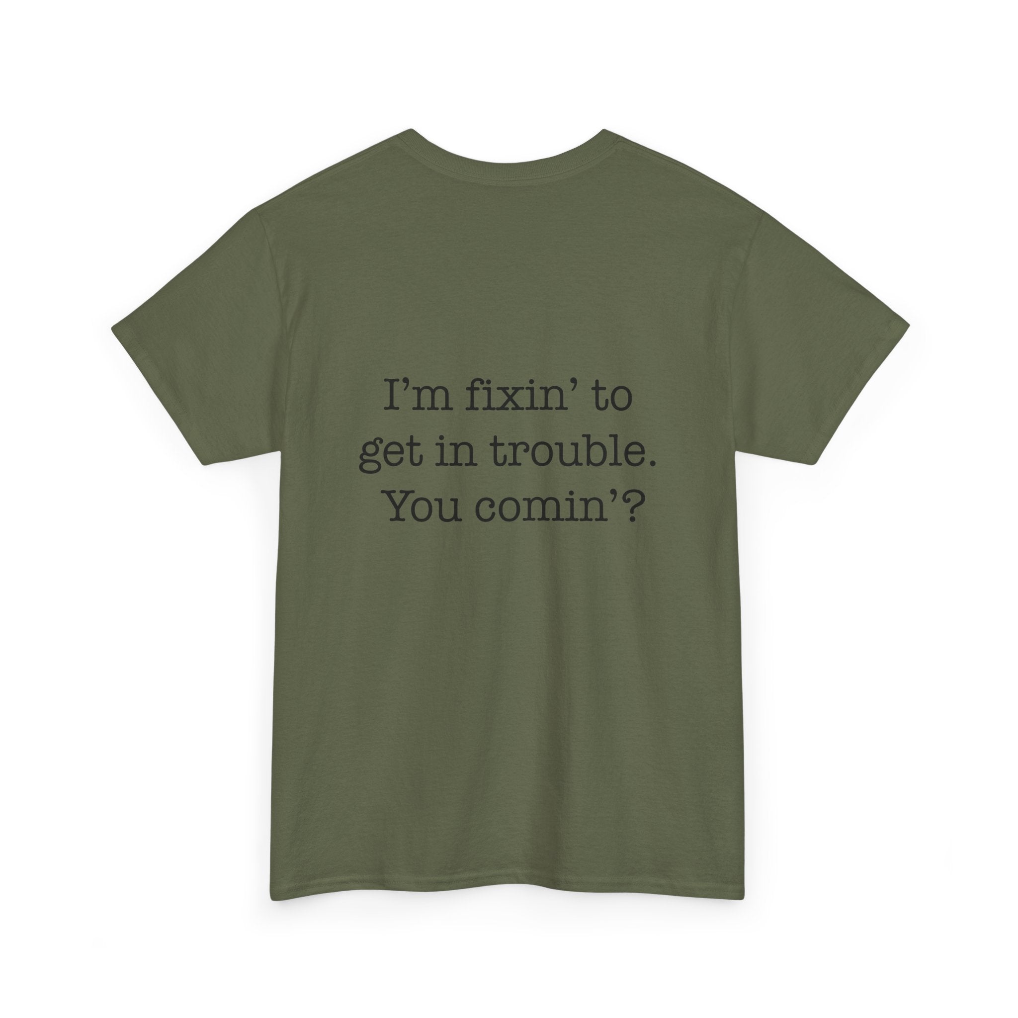 Trouble-Maker Tee — "I'm fixin' to get in trouble. You comin'?"