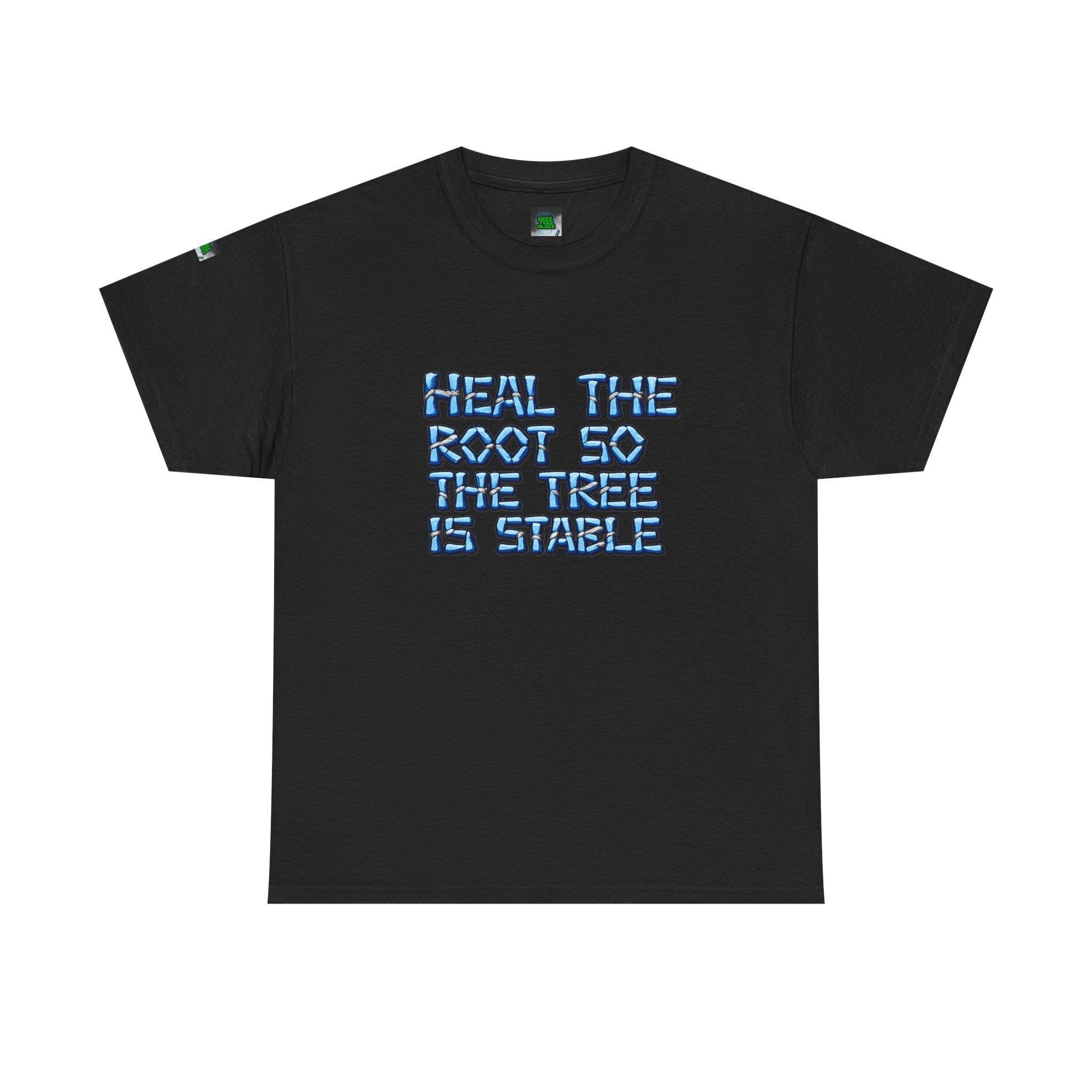 Heal the Root So the Tree Is Stable T-Shirt — Eco Mindfulness Graphic Tee