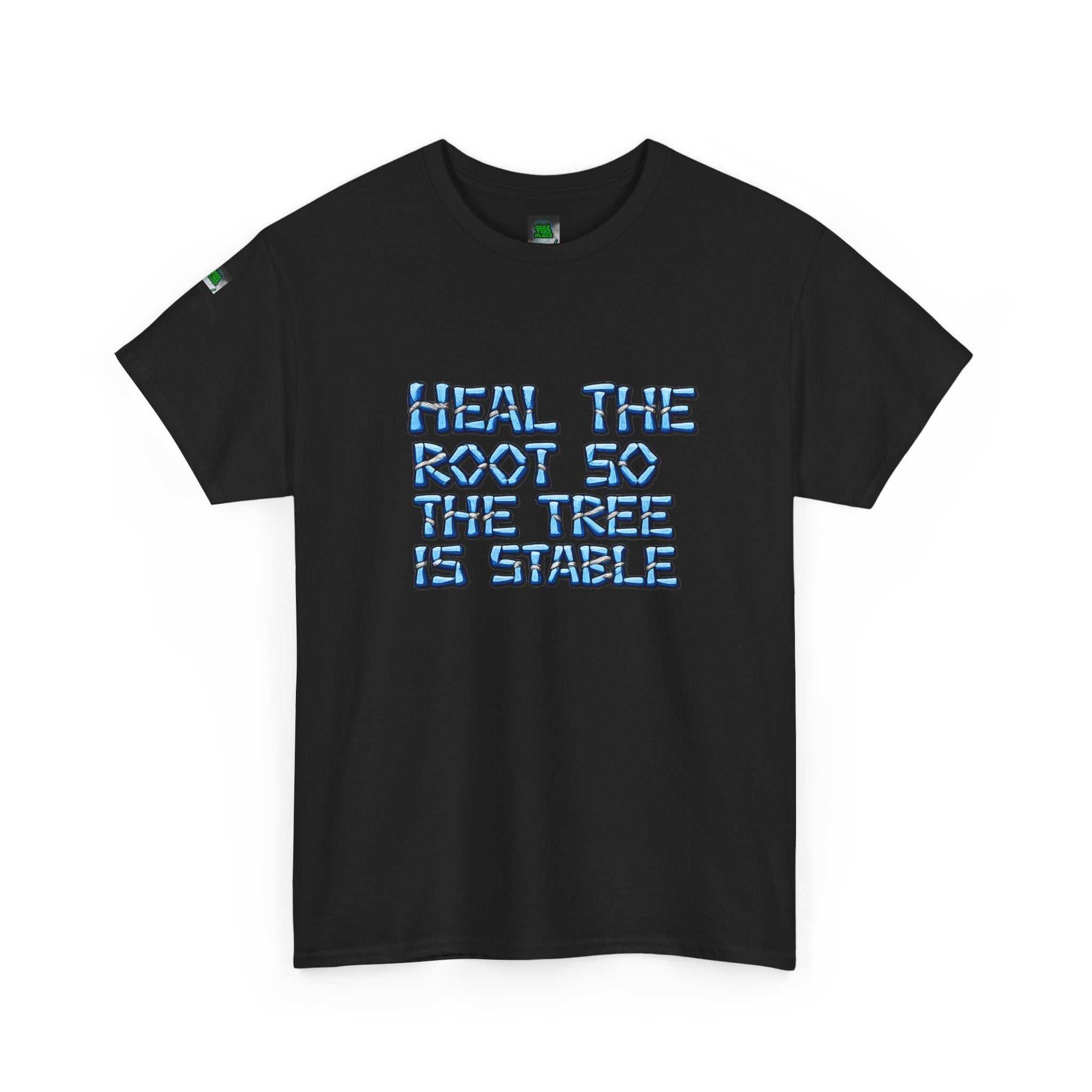 Heal the Root So the Tree Is Stable T-Shirt — Eco Mindfulness Graphic Tee