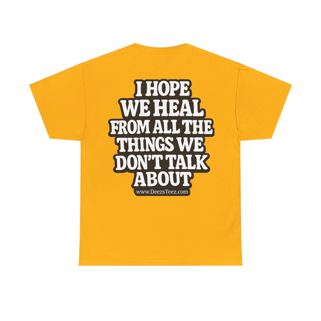 Peace Symbol Tee — “I Hope We Heal From All The Things We Don’t Talk About” Inspirational Graphic T-Shirt